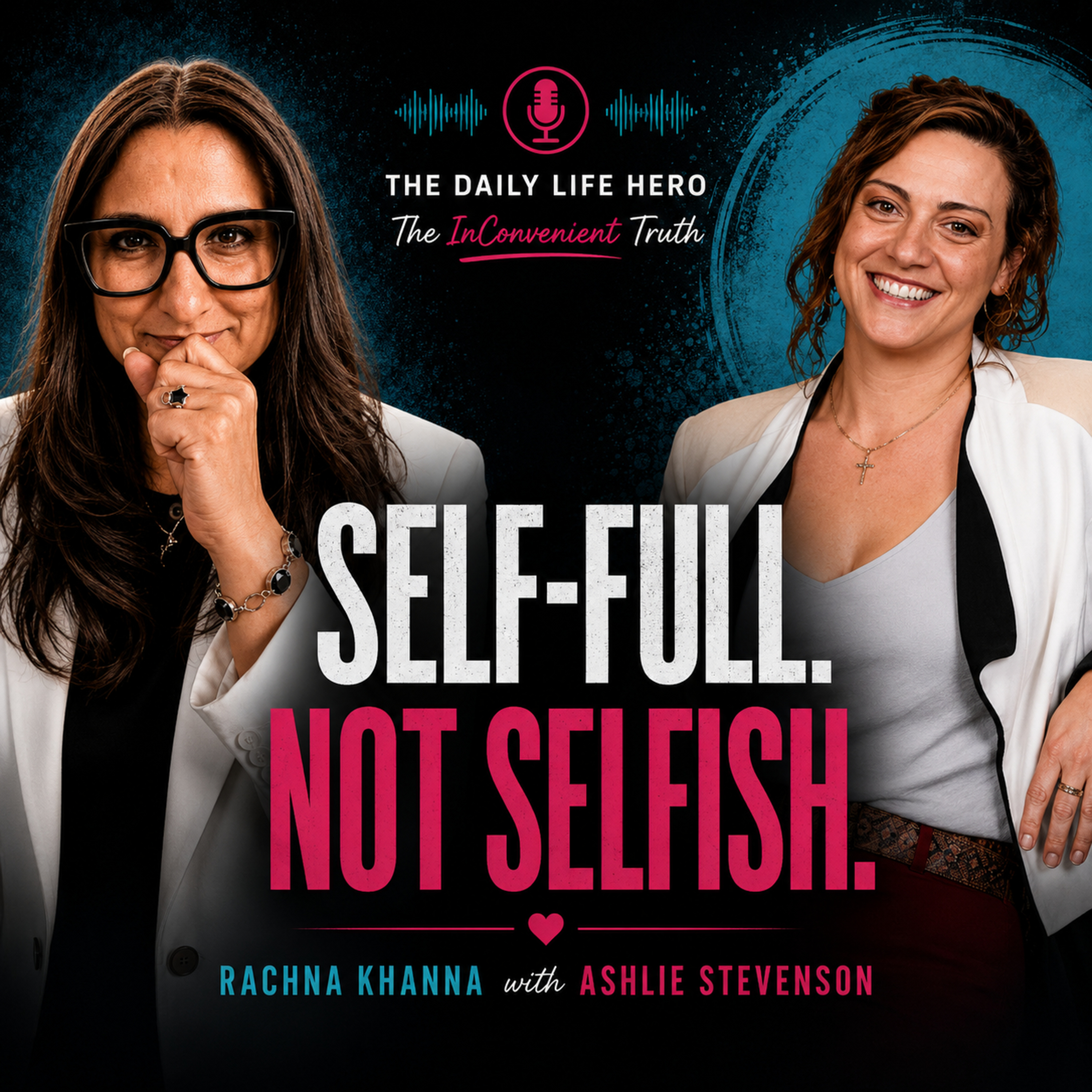 Self-Full, Not Selfish. Why Loving Yourself Is the Most Inconvenient Truth of All episode artwork