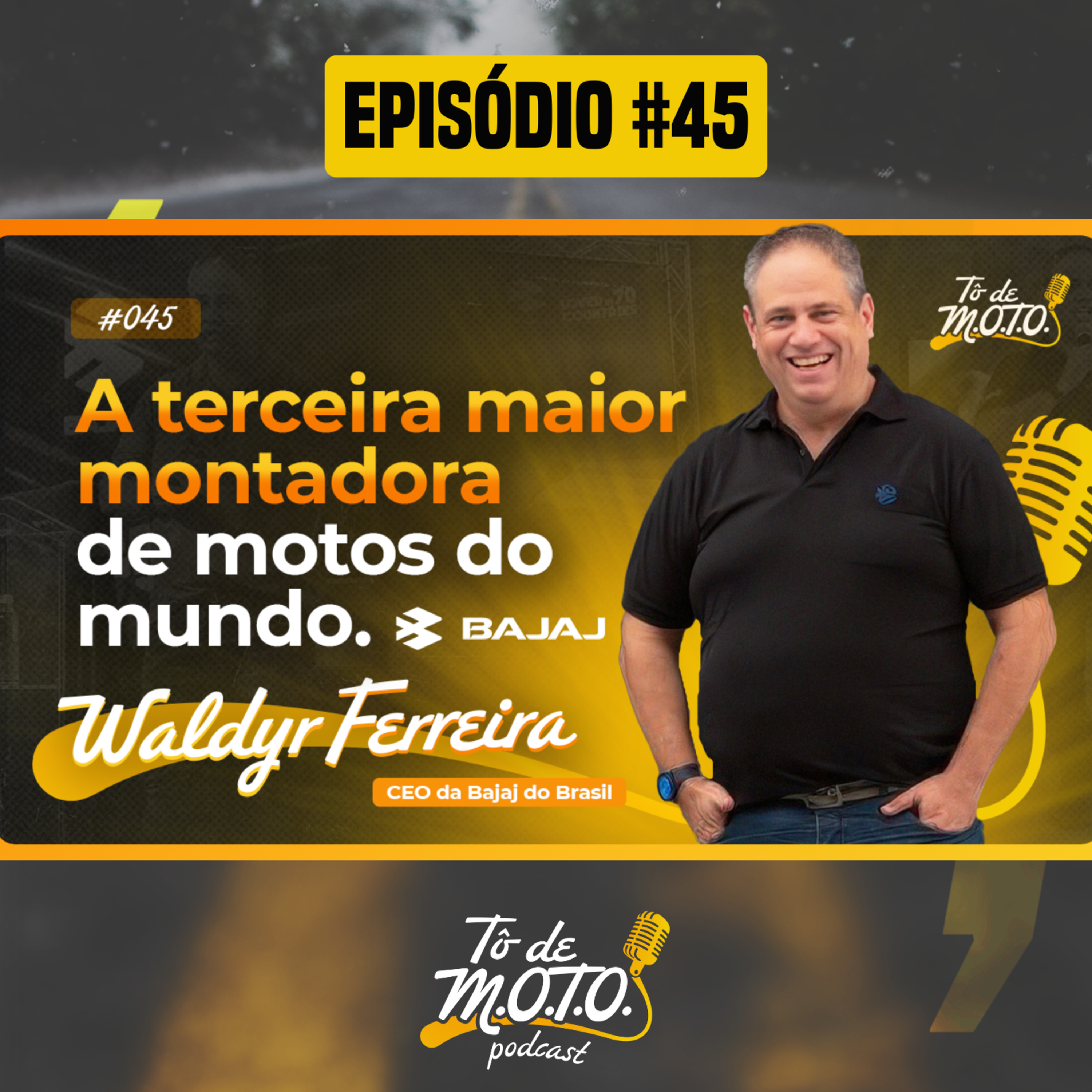 EPISÓDIO #45 | WALDYR FERREIRA (CEO BAJAJ DO BRASIL)