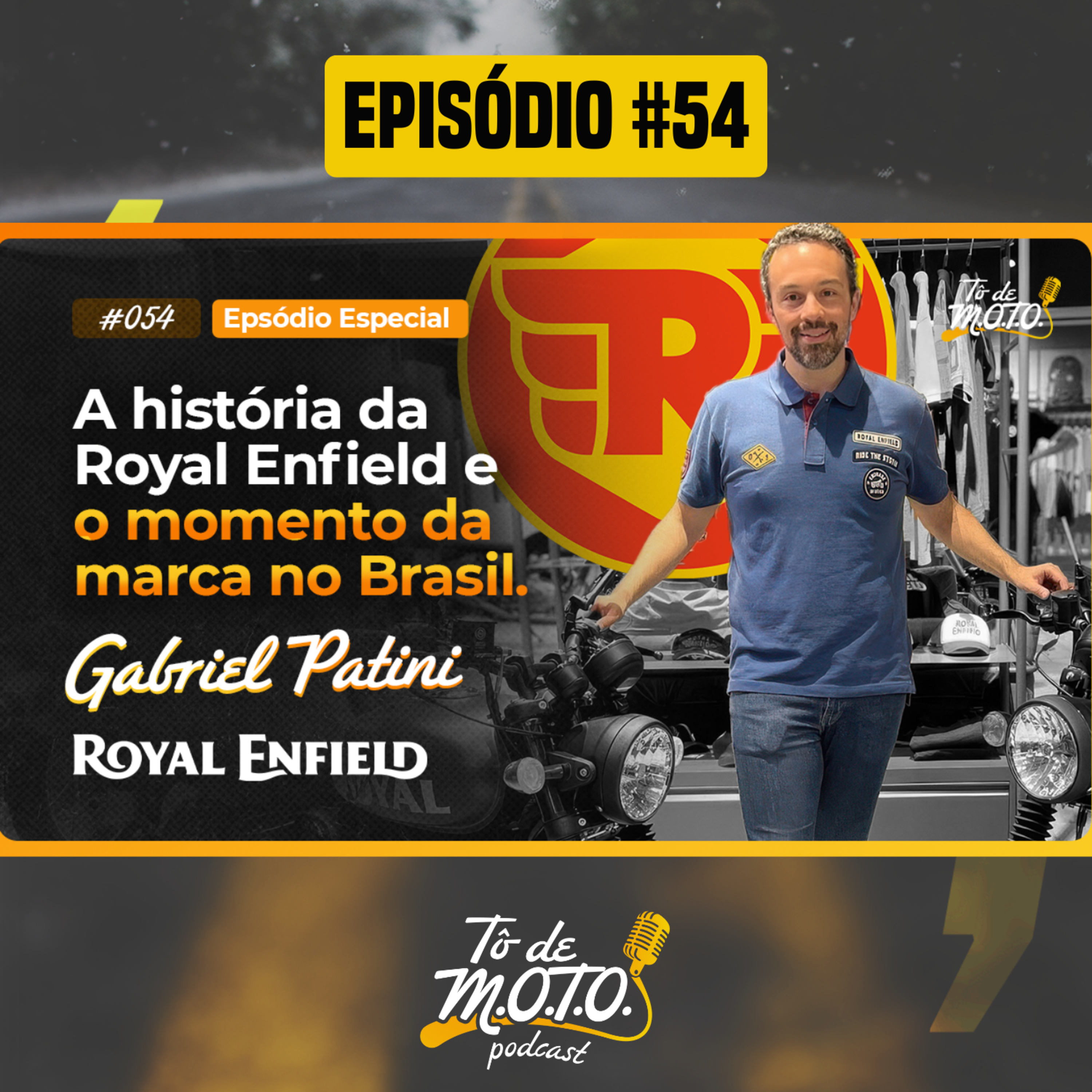 EPISÓDIO #54 | GABRIEL PATINI (CEO ROYAL ENFIELD DO BRASIL)