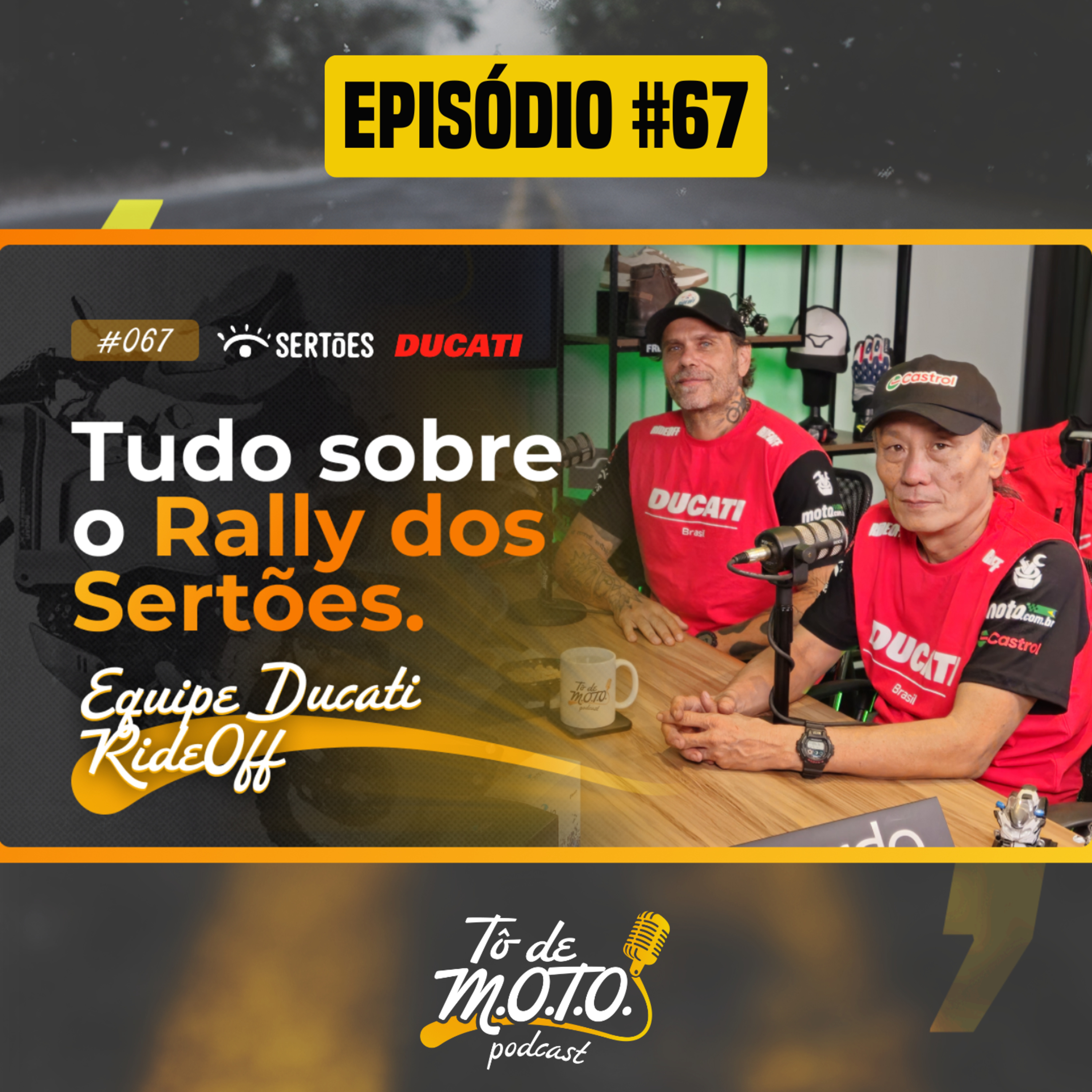 EP #67 | EQUIPE DUCATI RIDEOFF (SERTÕES 2025)