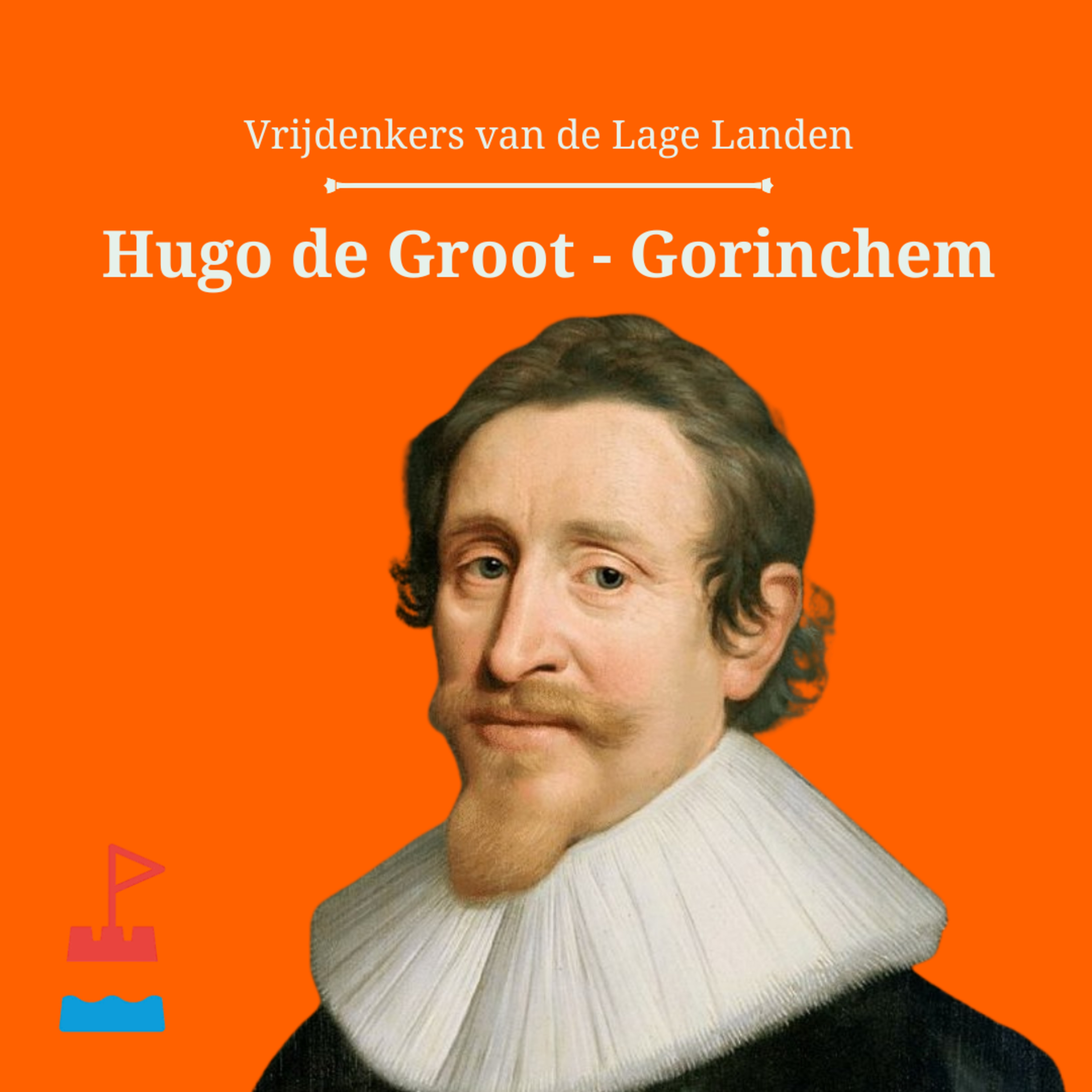 Hugo de Groot - Vrijdenkers van de Lage Landen