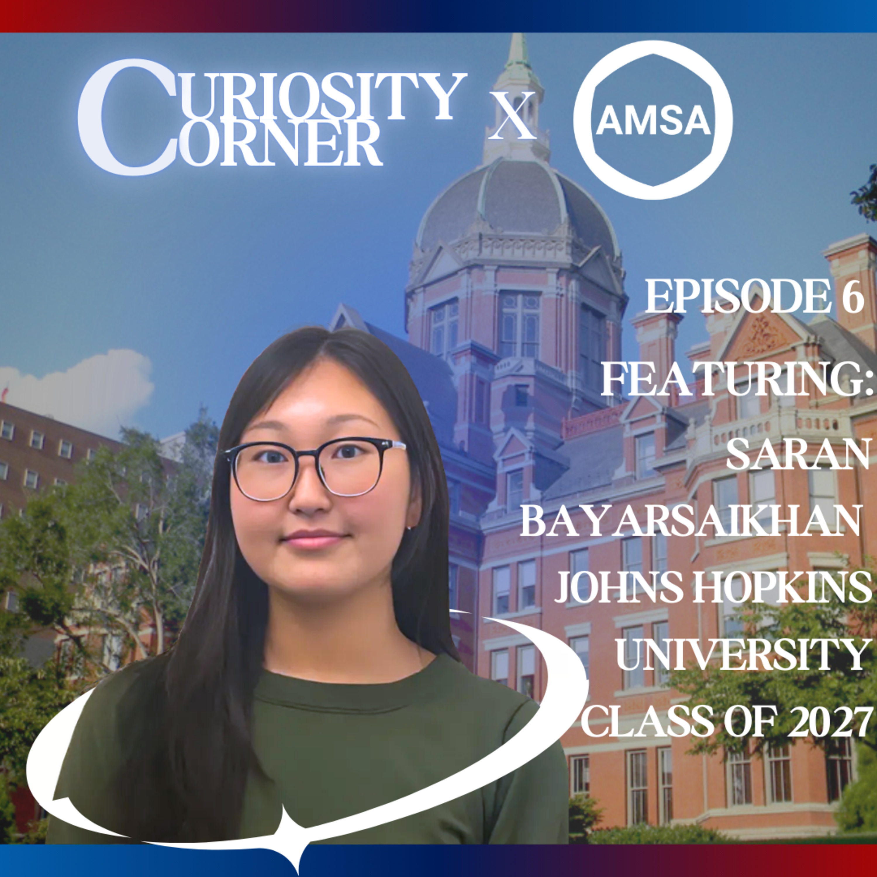 Curiosity Corner #6: Finding your passion and the application process with Saran Bayarsaikhan, Johns Hopkins University Class of 2027