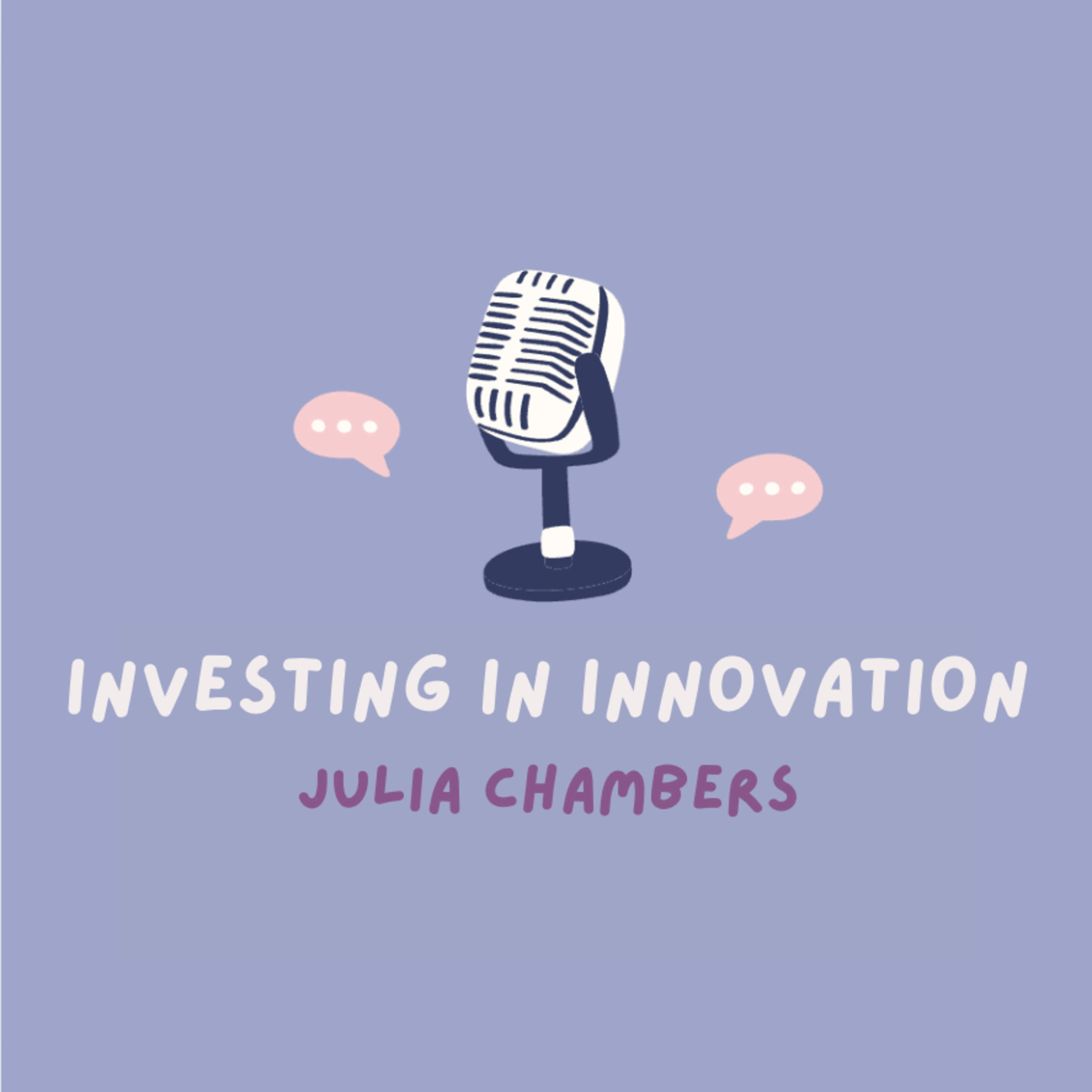 Investing in Innovation: Julia Chambers episode artwork
