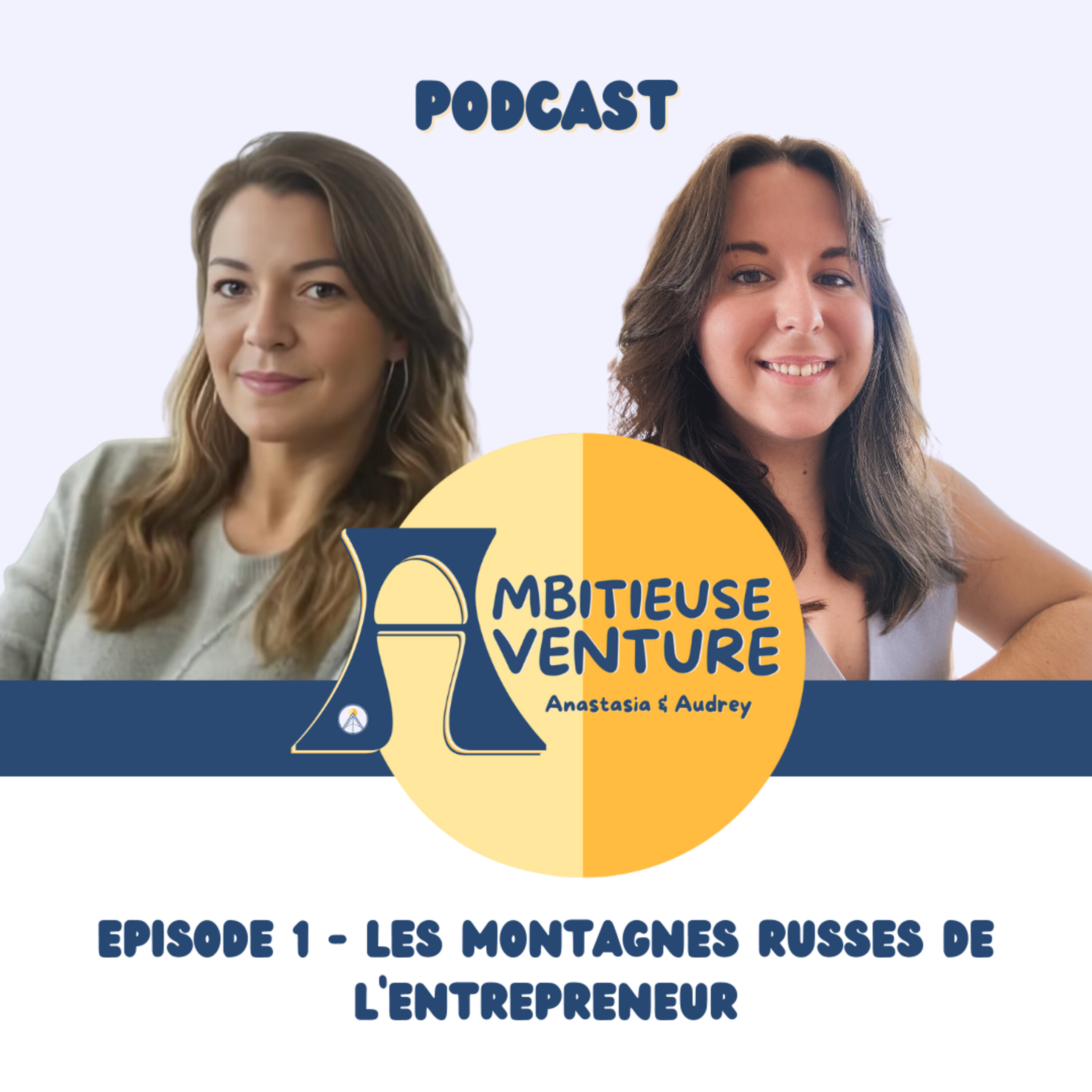 Ambitieuse Aventure : le podcast sans filtre pour les entrepreneuses qui osent le succès !