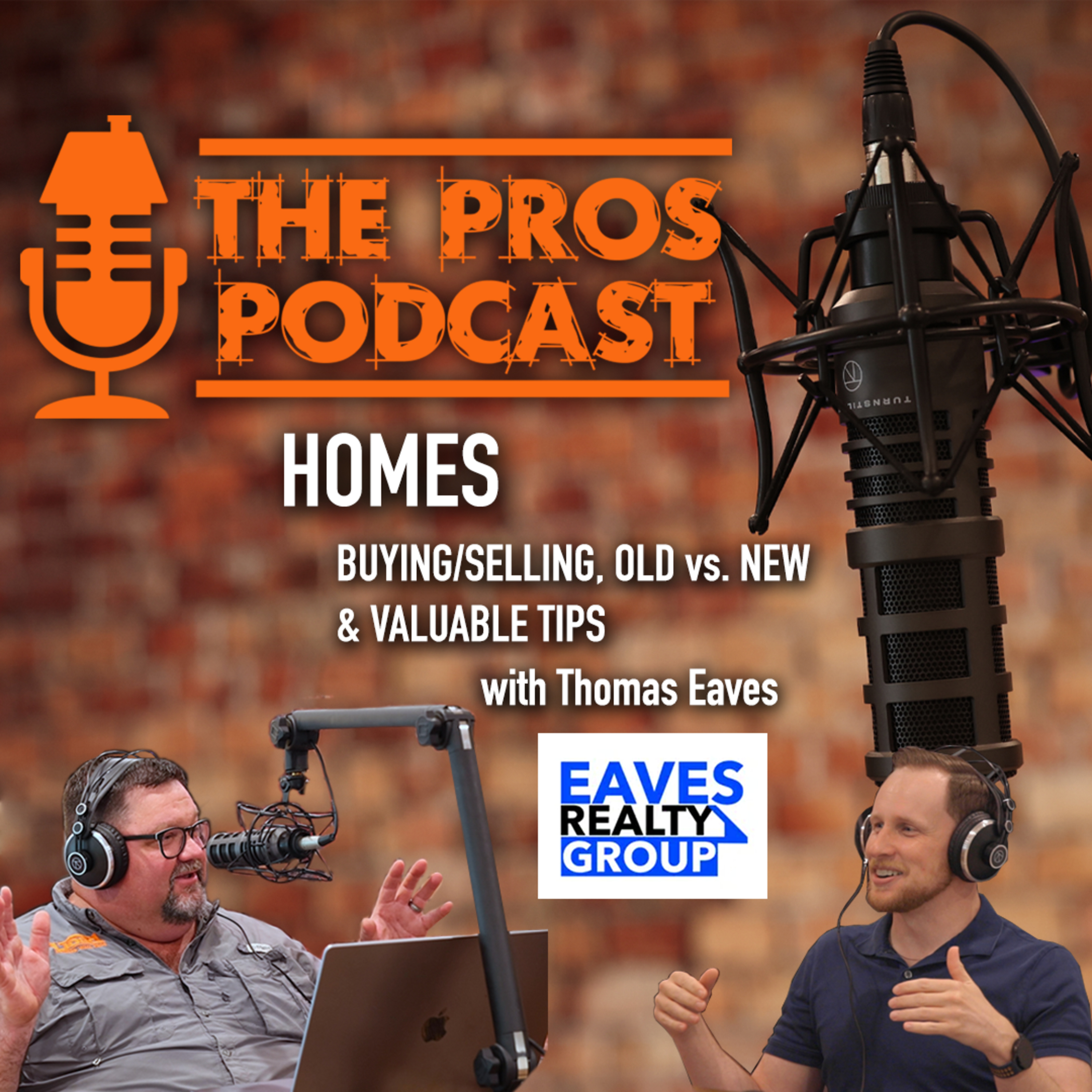 The Pros Podcast S1:E2 HOMES - "Buying/Selling, Old vs. New, Helpful Tips" Thomas Eaves (Eaves Realty Group with Keller Williams Realty)