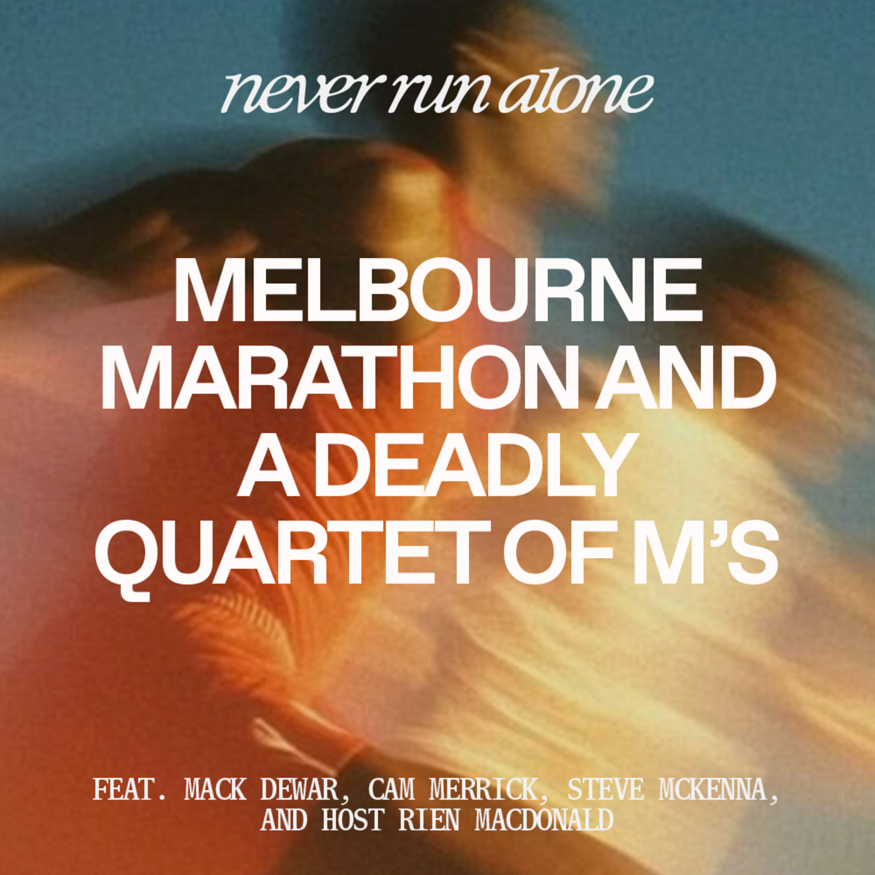 Melbourne Marathon and a Deadly Quartet of M’s with Mack (Dewar) McKenna, Merrick and MacDonald episode artwork