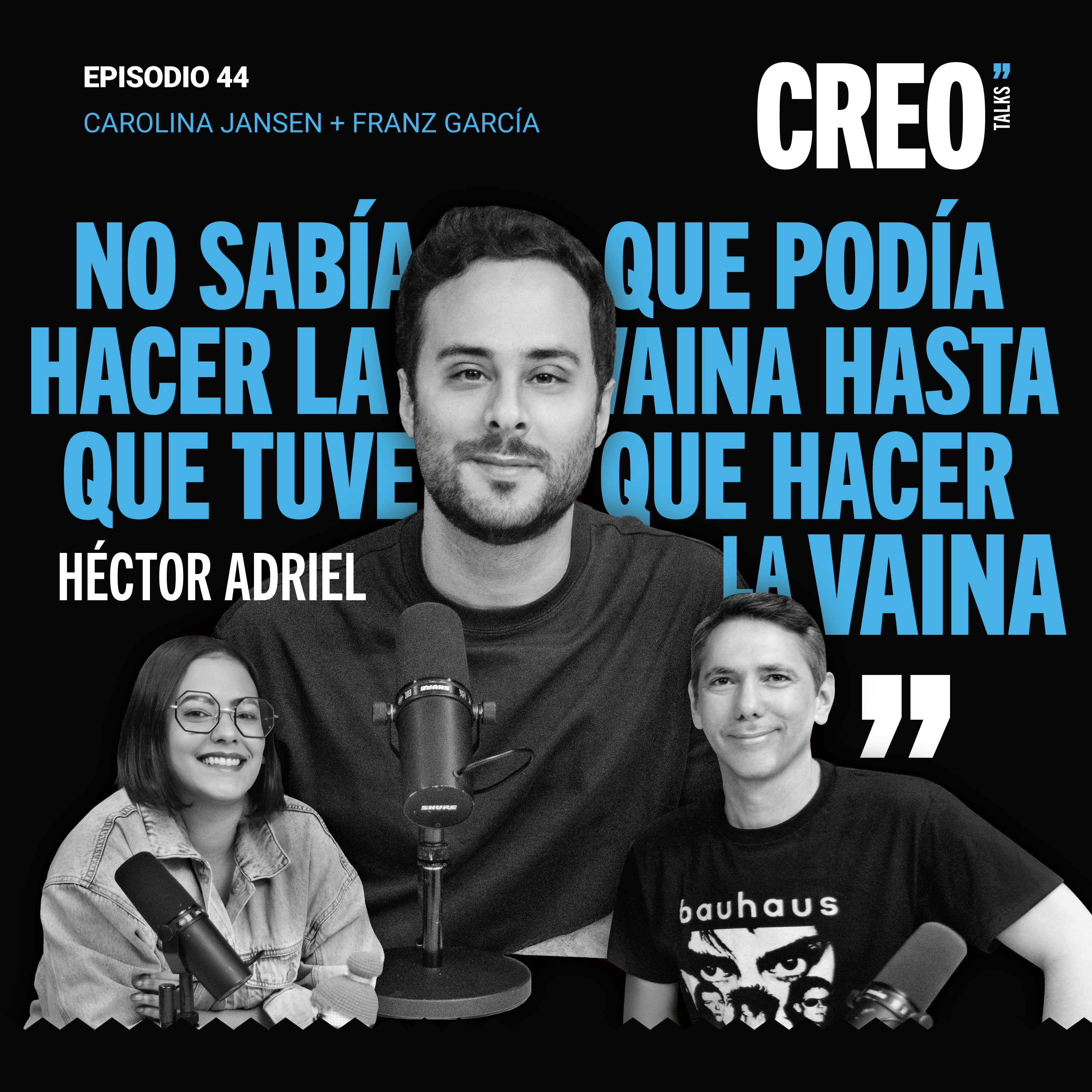 #44 / no sabía que podía hacer la vaina hasta que tuve que hacer la vaina con Héctor Adriel
