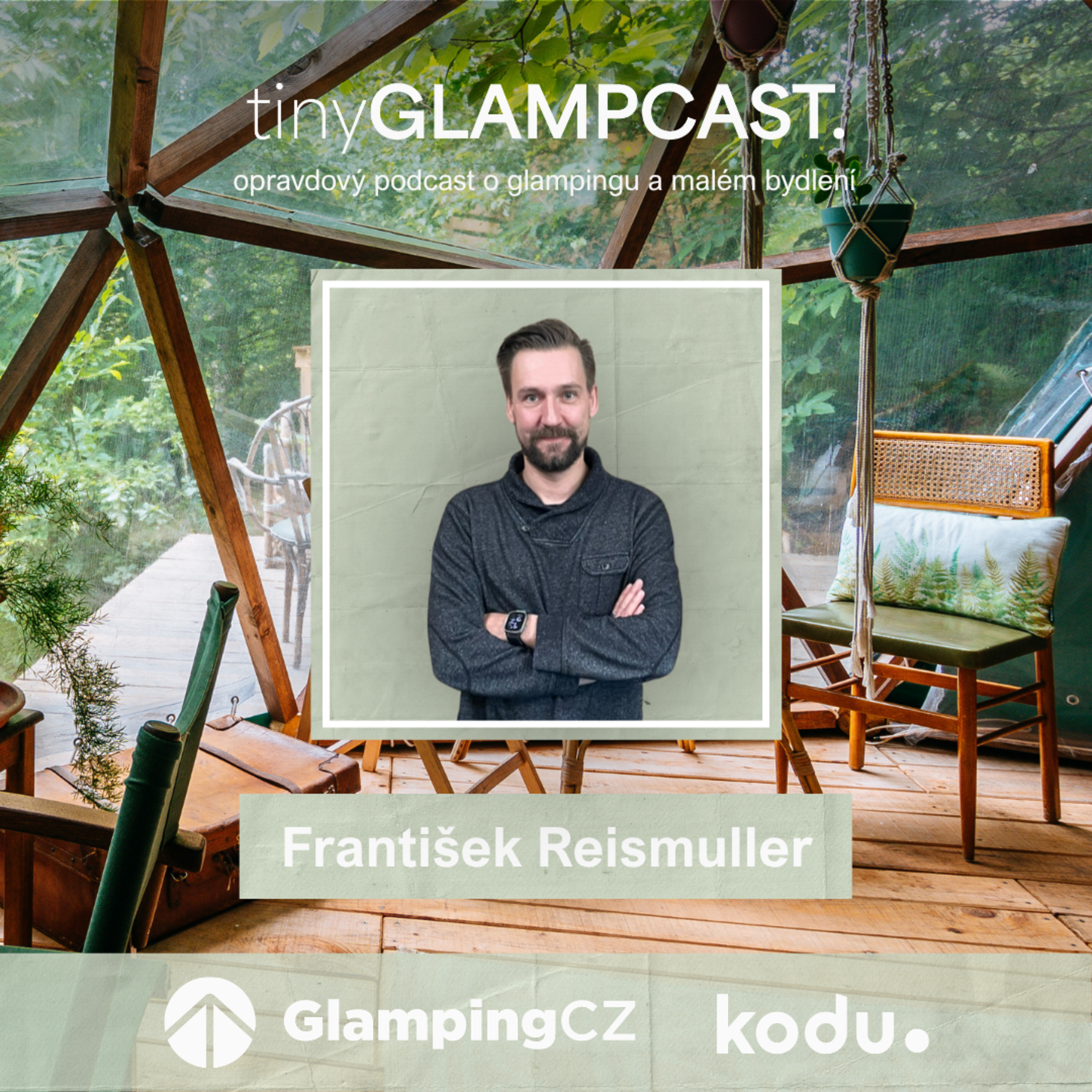 Jak dostat český glamping na turistickou mapu Evropy | František Reismüller | tinyGLAMPCAST ep. 35 episode artwork