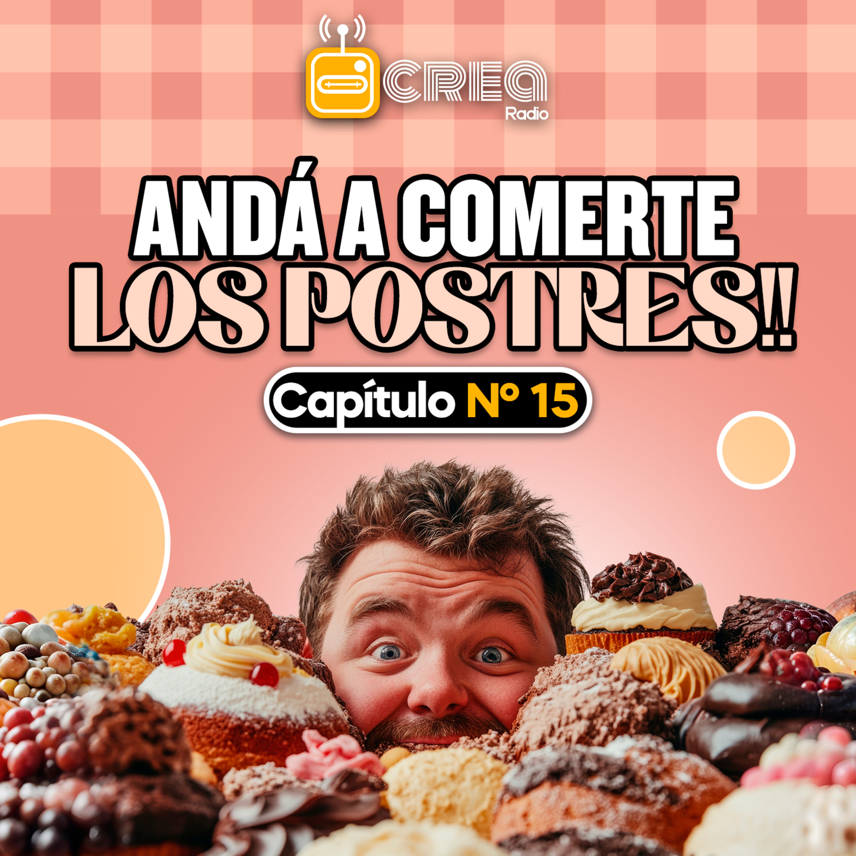 #15 Andá A Comerte Los Postres! episode artwork
