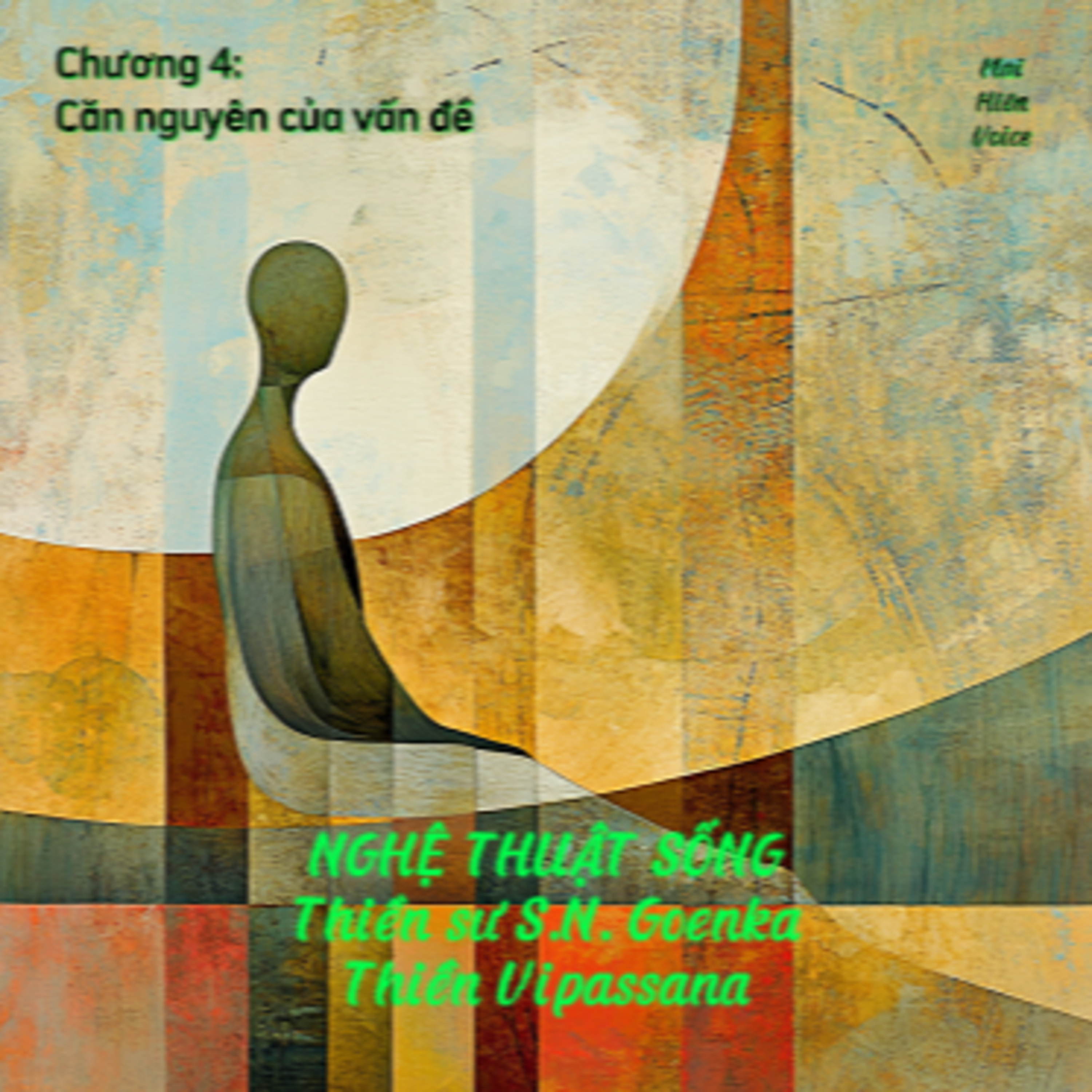 Nghệ thuật sống #13 - Thiền sư S.N Goenka - Thiền Vipassana - Chương 4: Căn nguyên của vấn đề episode artwork