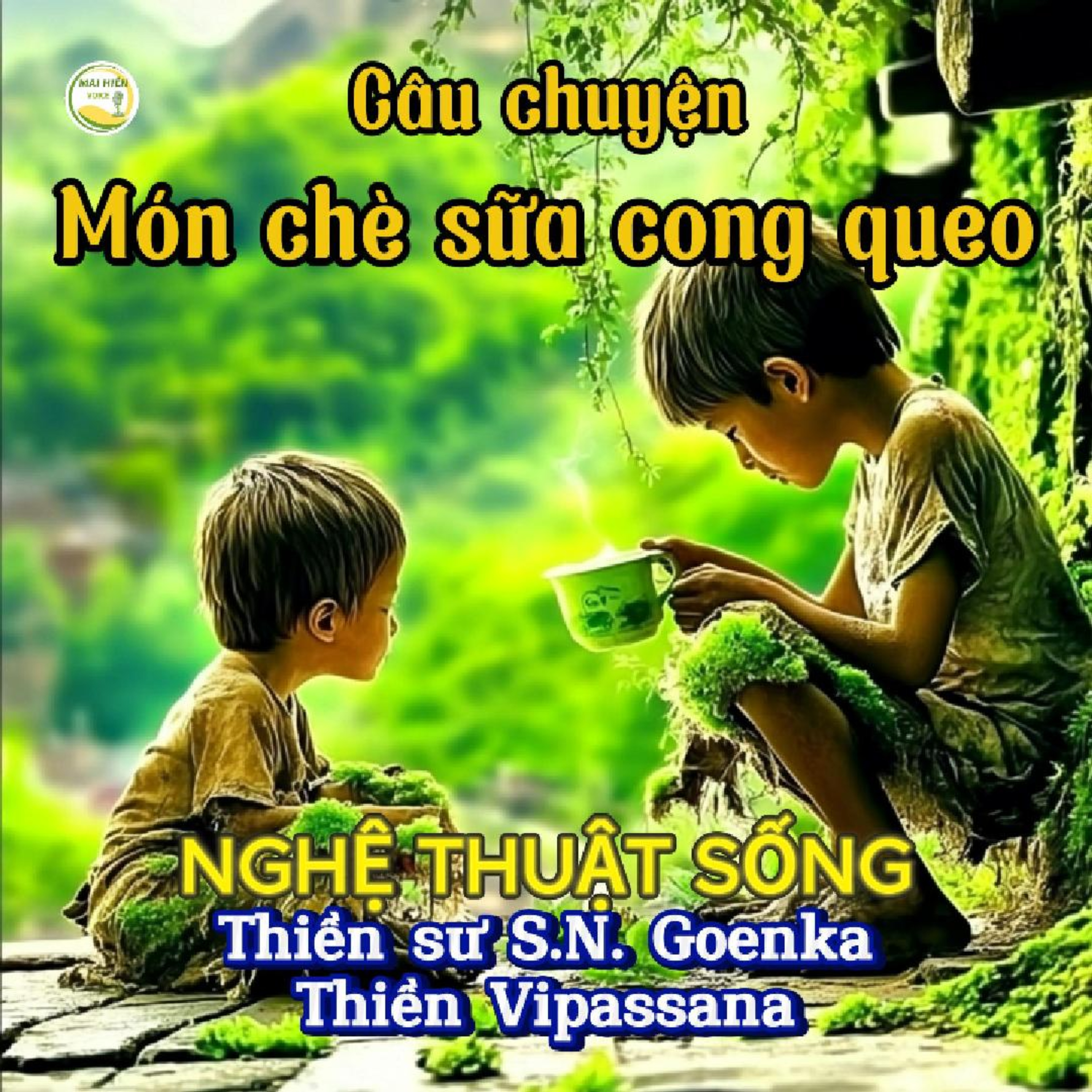 Nghệ thuật sống #22 - Thiền sư S.N Goenka - Thiền Vipassana - Chương 6; Món chè sữa cong queo episode artwork