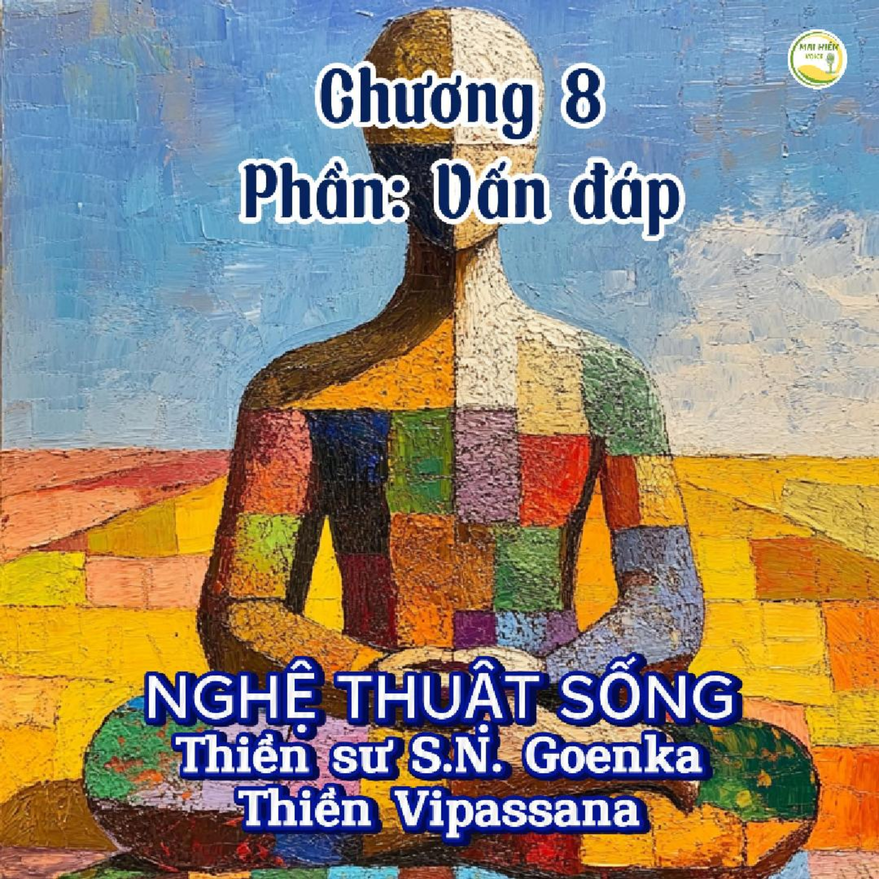 Nghệ thuật sống #29 - Thiền sư S.N.Goenka - Thiền Vipassana - Chương 8: phần Vấn đáp episode artwork