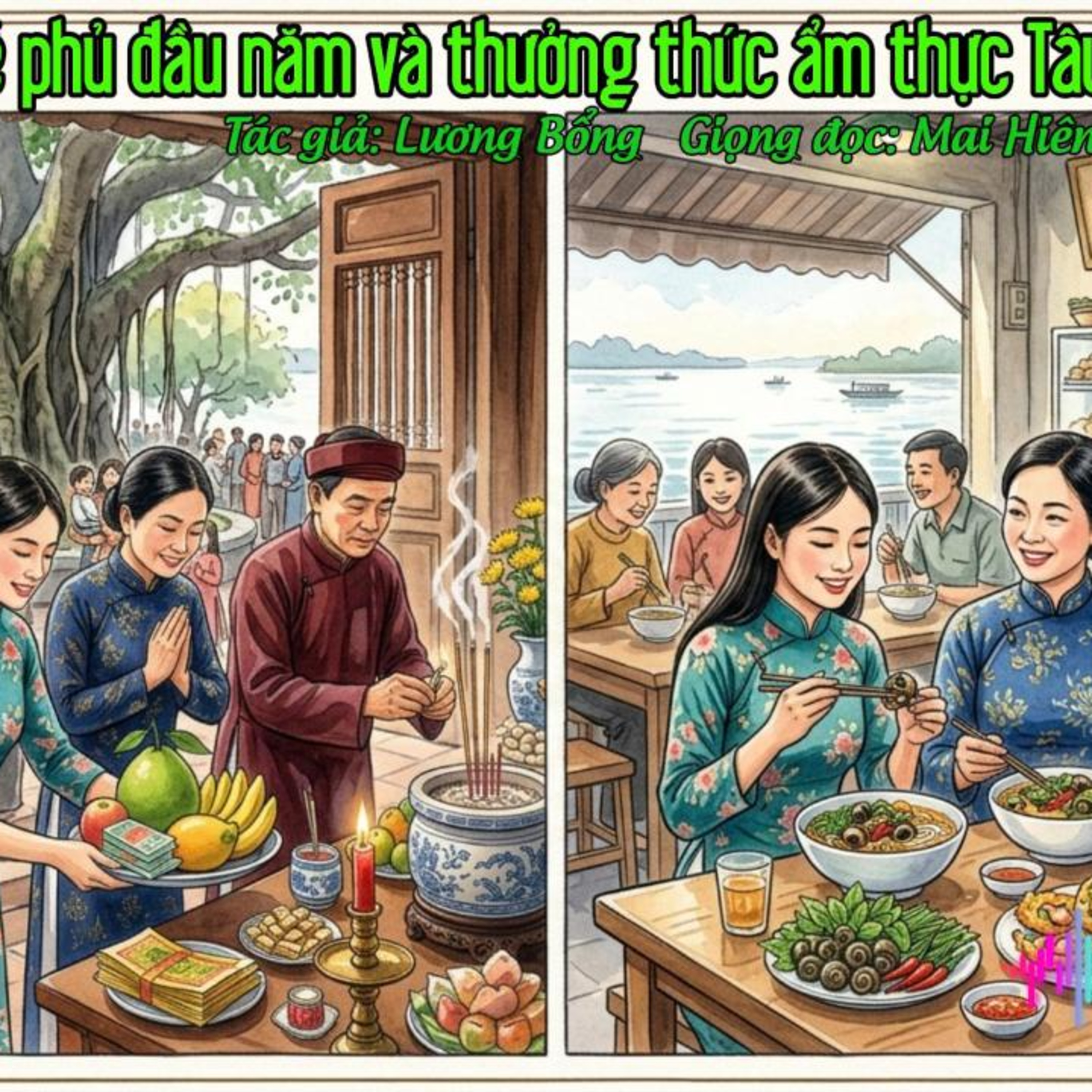 Tản văn hay #99: Đi lễ phủ đầu năm và thưởng thức ẩm thực Tây Hồ - Tác giả: Lương Bổng episode artwork
