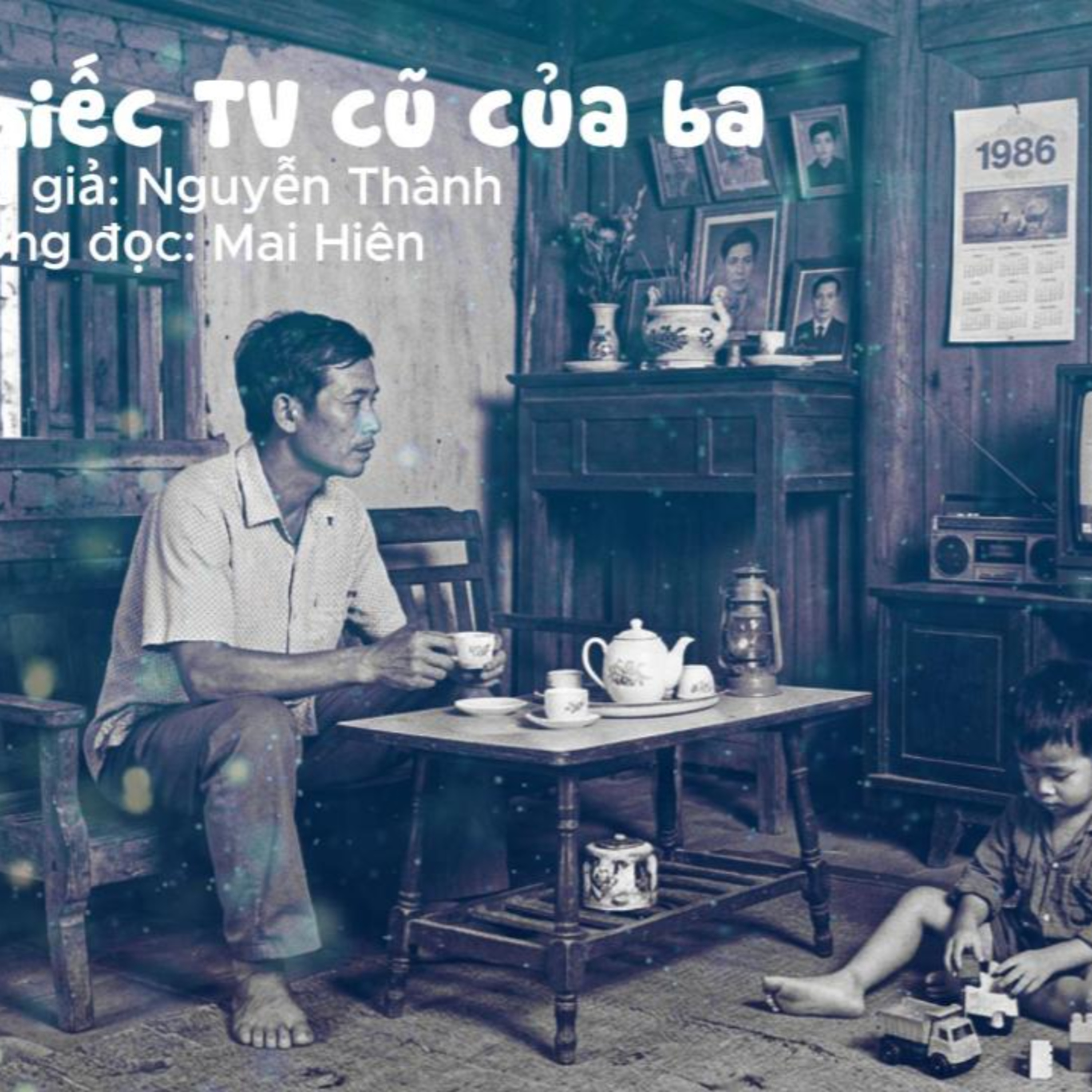 Tản văn hay #100: Chiếc ti vi cũ của ba - Tác giả: Nguyễn Thành episode artwork