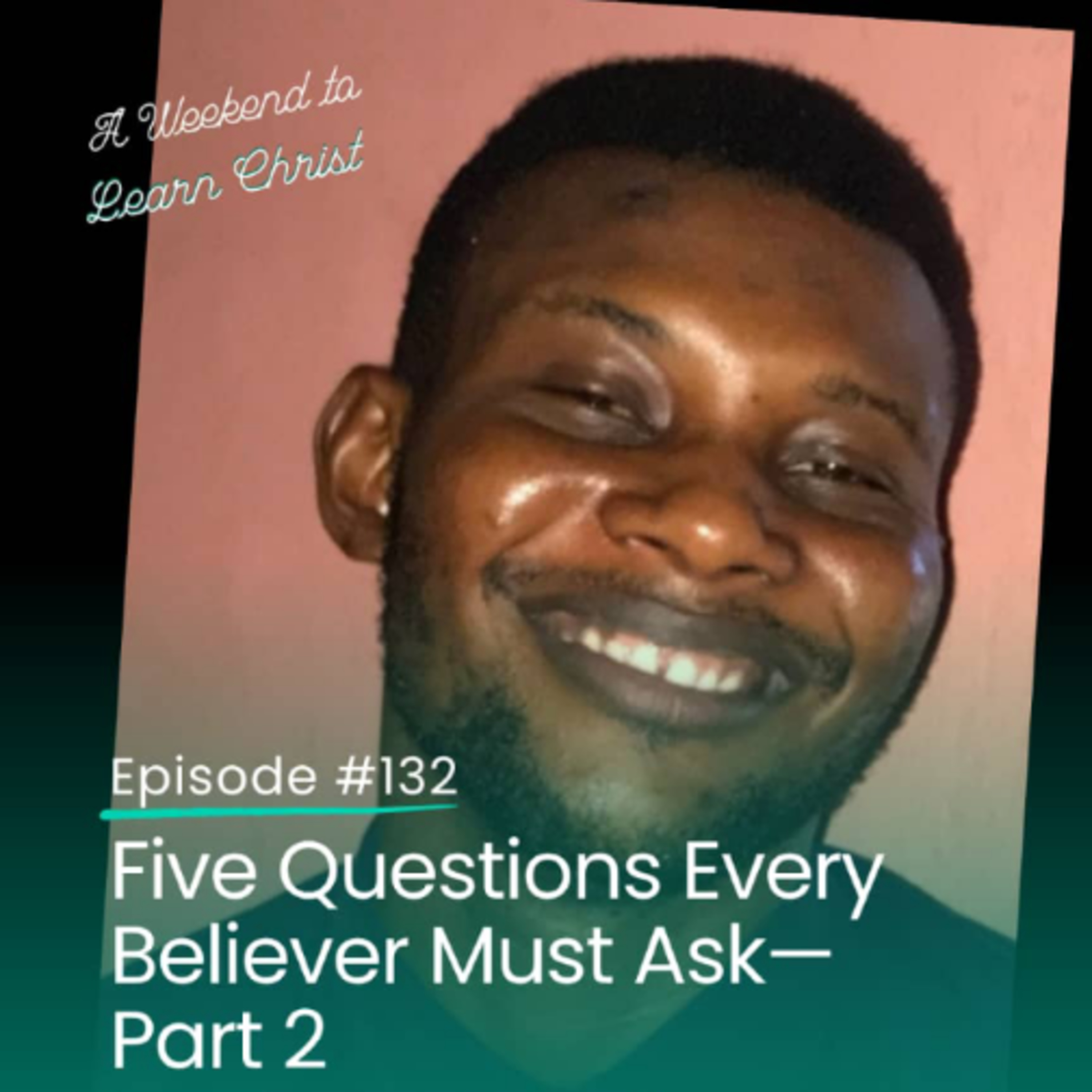 Five Questions Every Believer Must Ask— Part 2 episode artwork