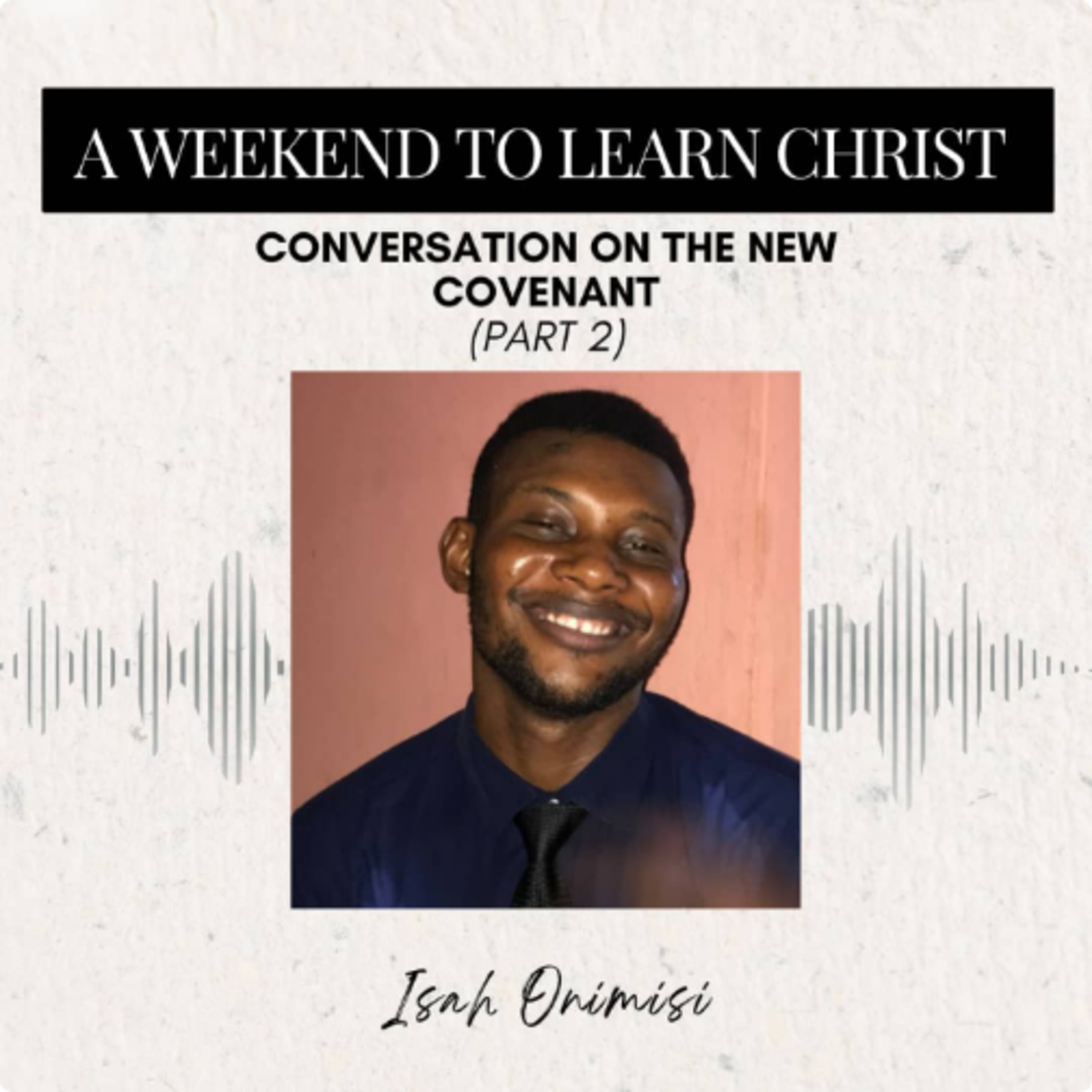 Conversation on the New Covenant (Part 2): What the New Covenant is Truly About.  episode artwork