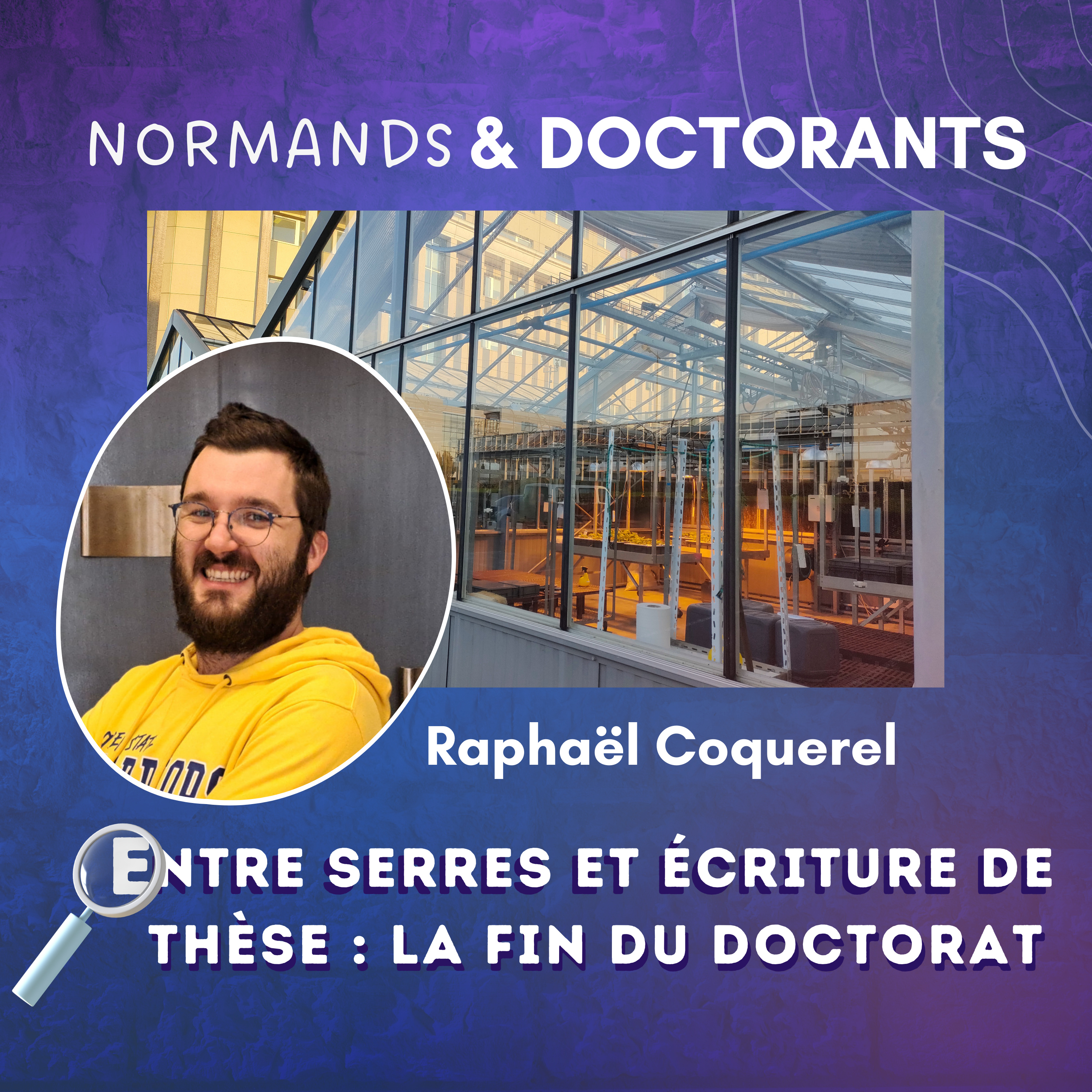 #4 - Entre serres et écriture de thèse, la fin de doctorat - Avec Raphaël Coquerel episode artwork