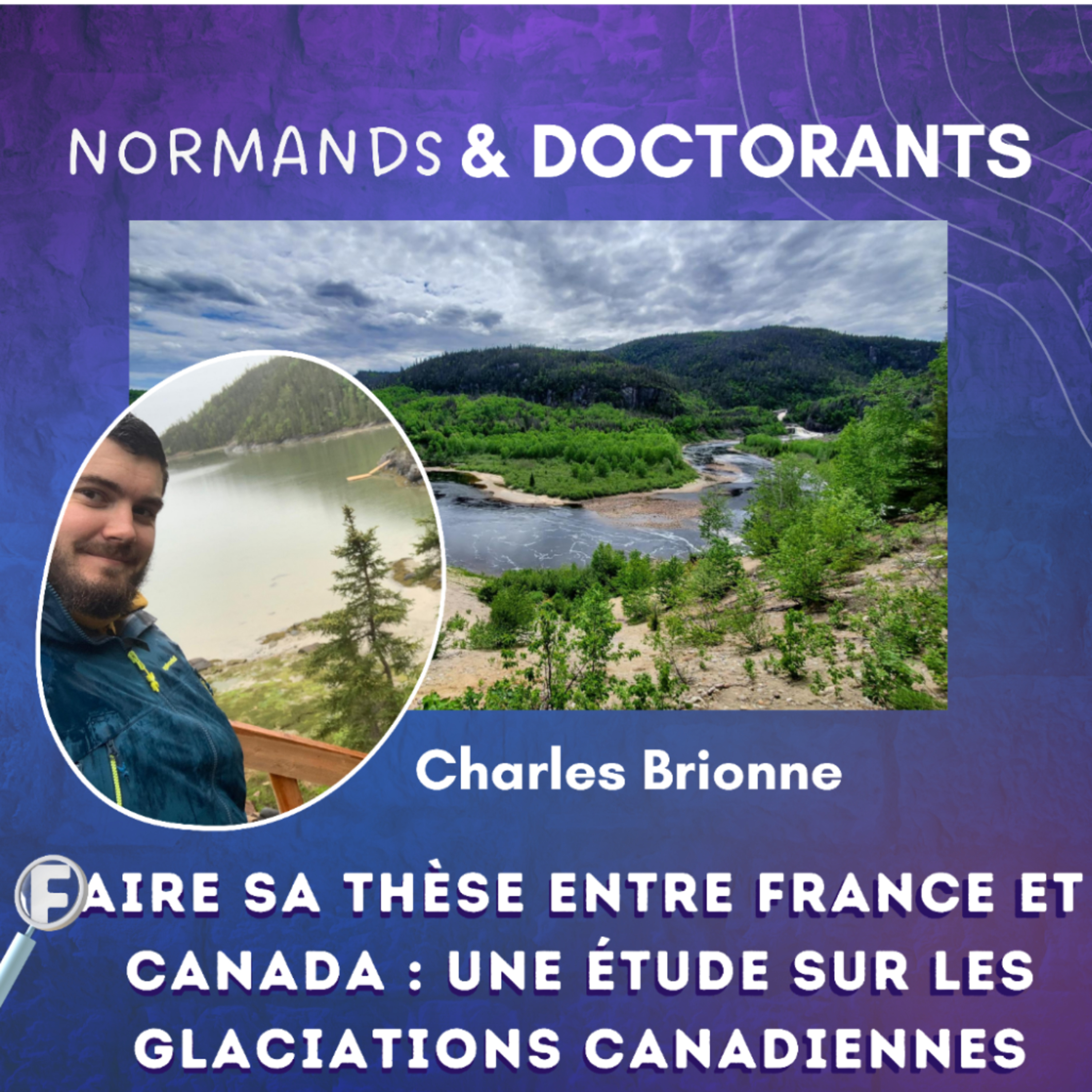 #7 - Faire sa thèse entre France et Canada : une étude des glaciations canadiennes - Avec Charles Brionne episode artwork