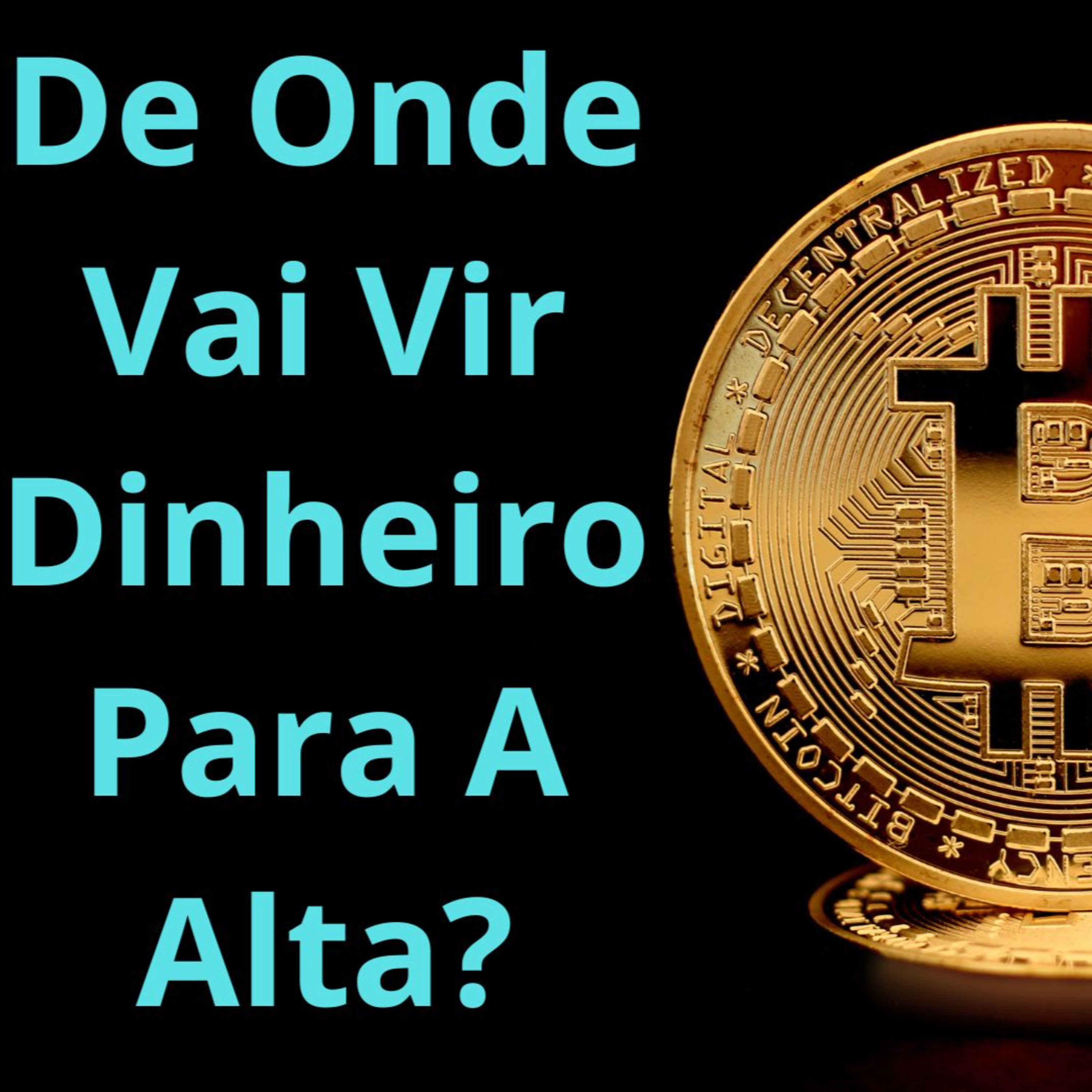 4 - De Onde Vai Vir O Dinheiro Para A Alta Das Criptomoedas? episode artwork