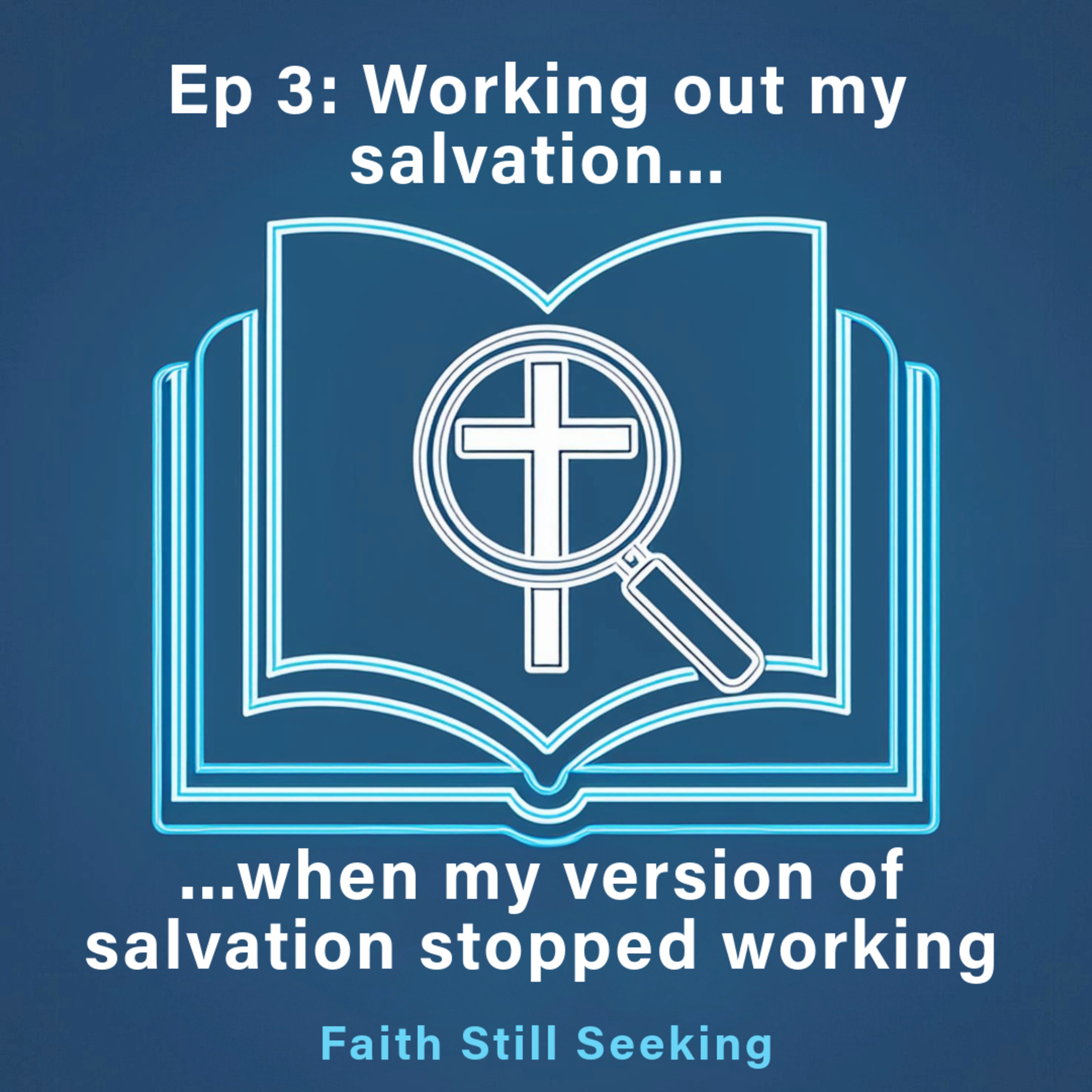 Ep 3. Working out my Salvation (When my version of salvation stopped working) episode artwork