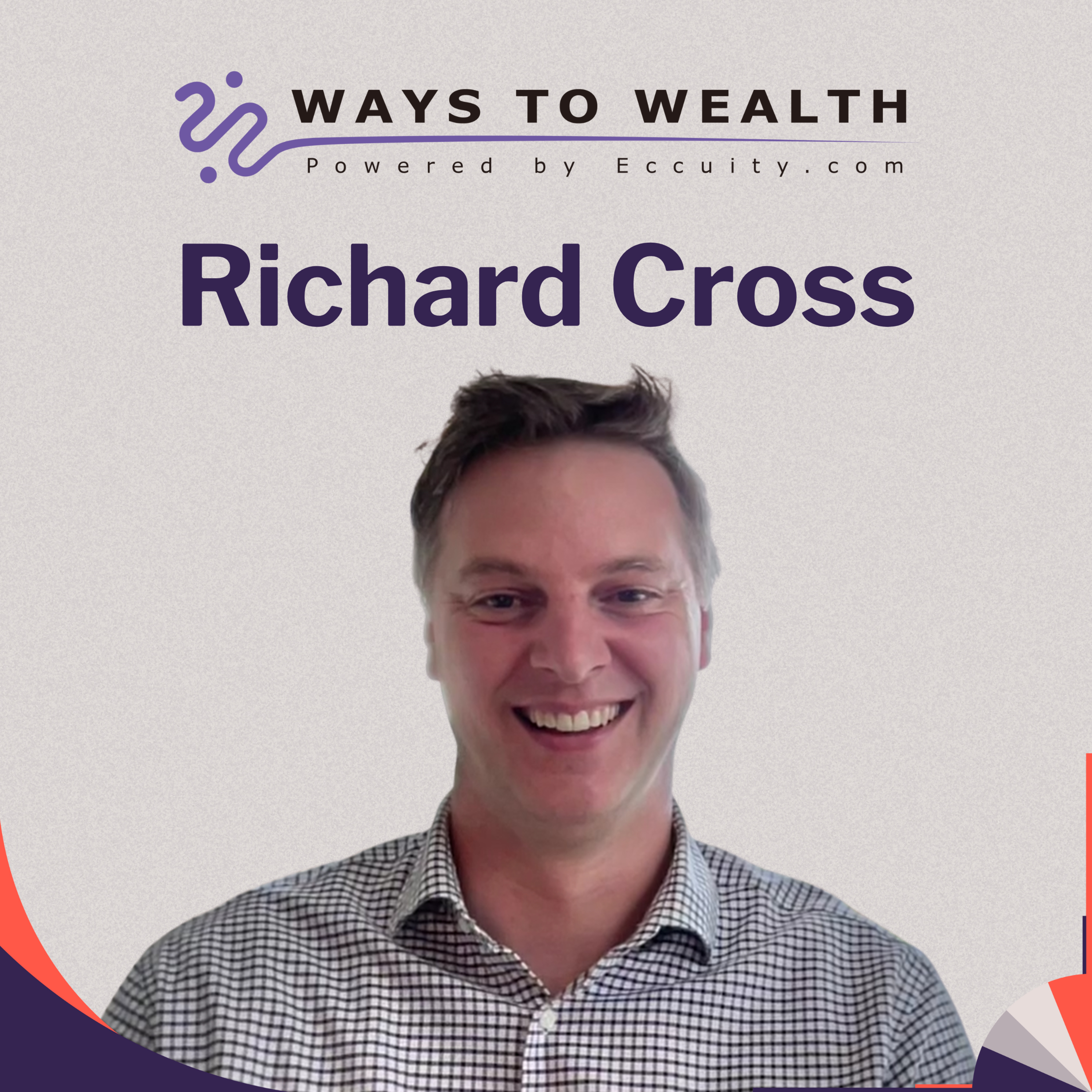 Ways to Wealth EP72: Turning Research into Revenue, with Richard Cross