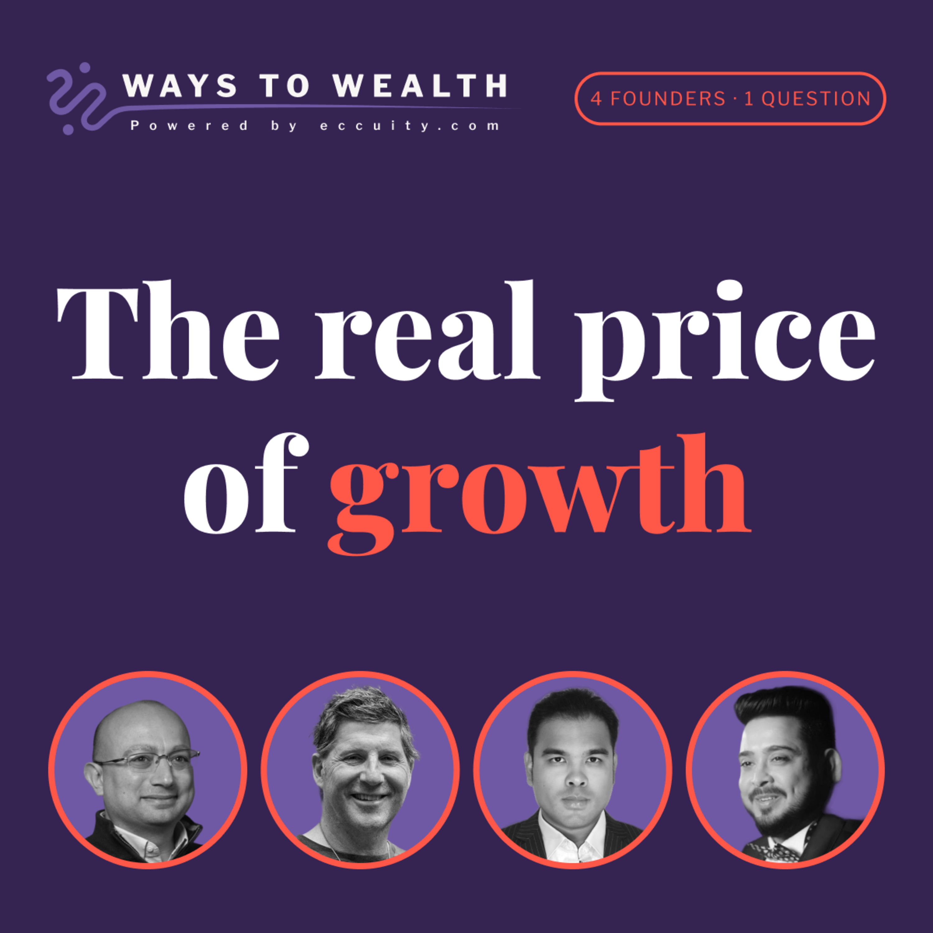 The Real Price of Growth | 4 Founders on What Scaling Actually Costs | Ways to Wealth EP169