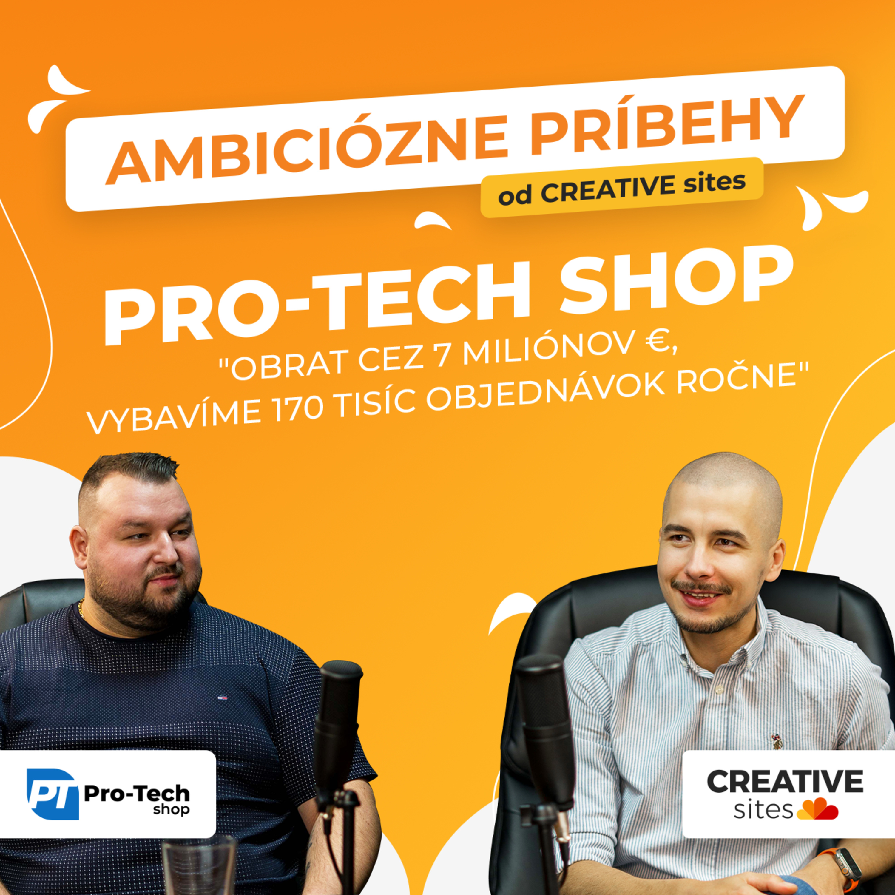 Ambiciózne príbehy od CREATIVE sites | Pro-Tech Shop - 7M+ obrat a 170 000 objednávok ročne episode artwork