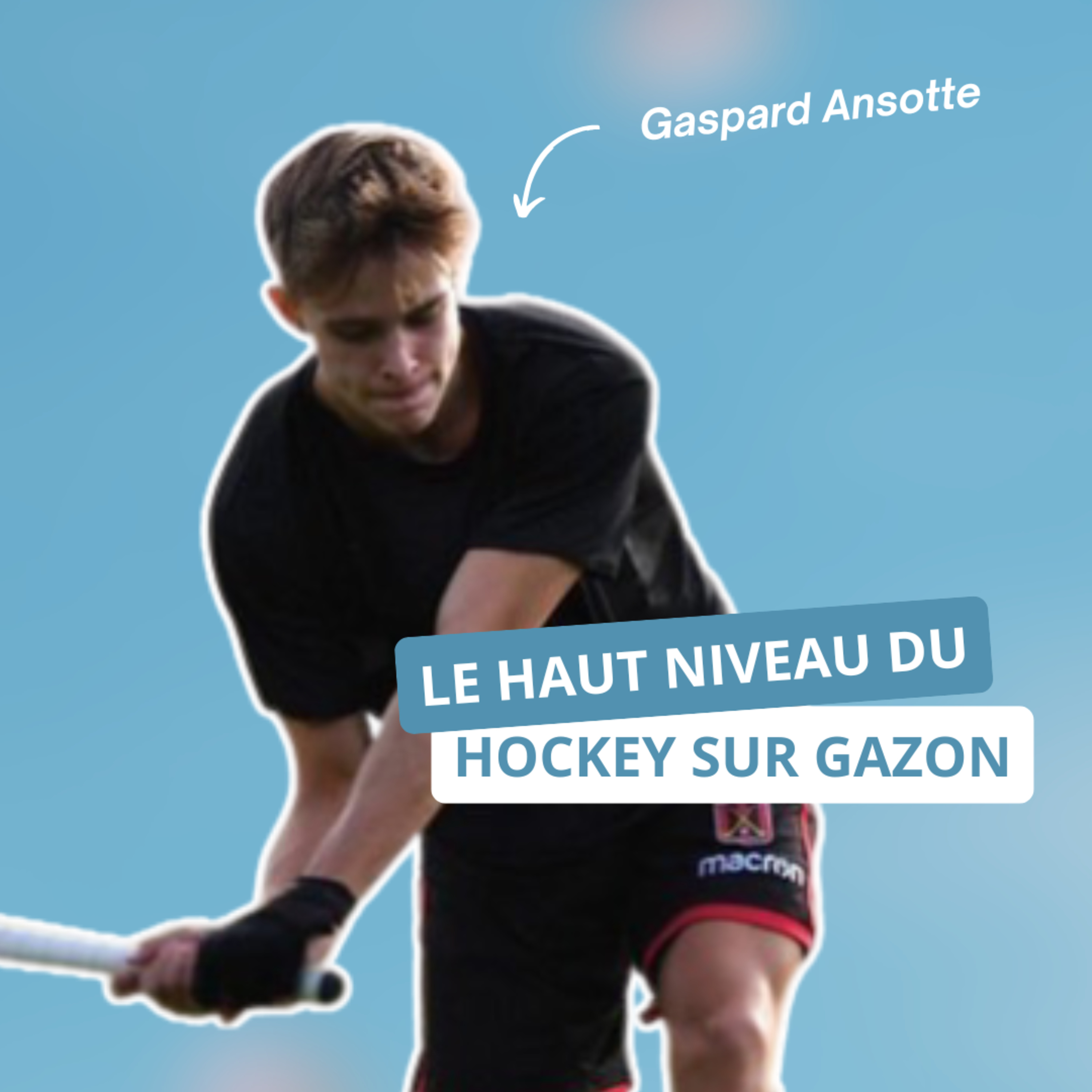 Le haut niveau du hockey sur gazon, avec Gaspard Ansotte