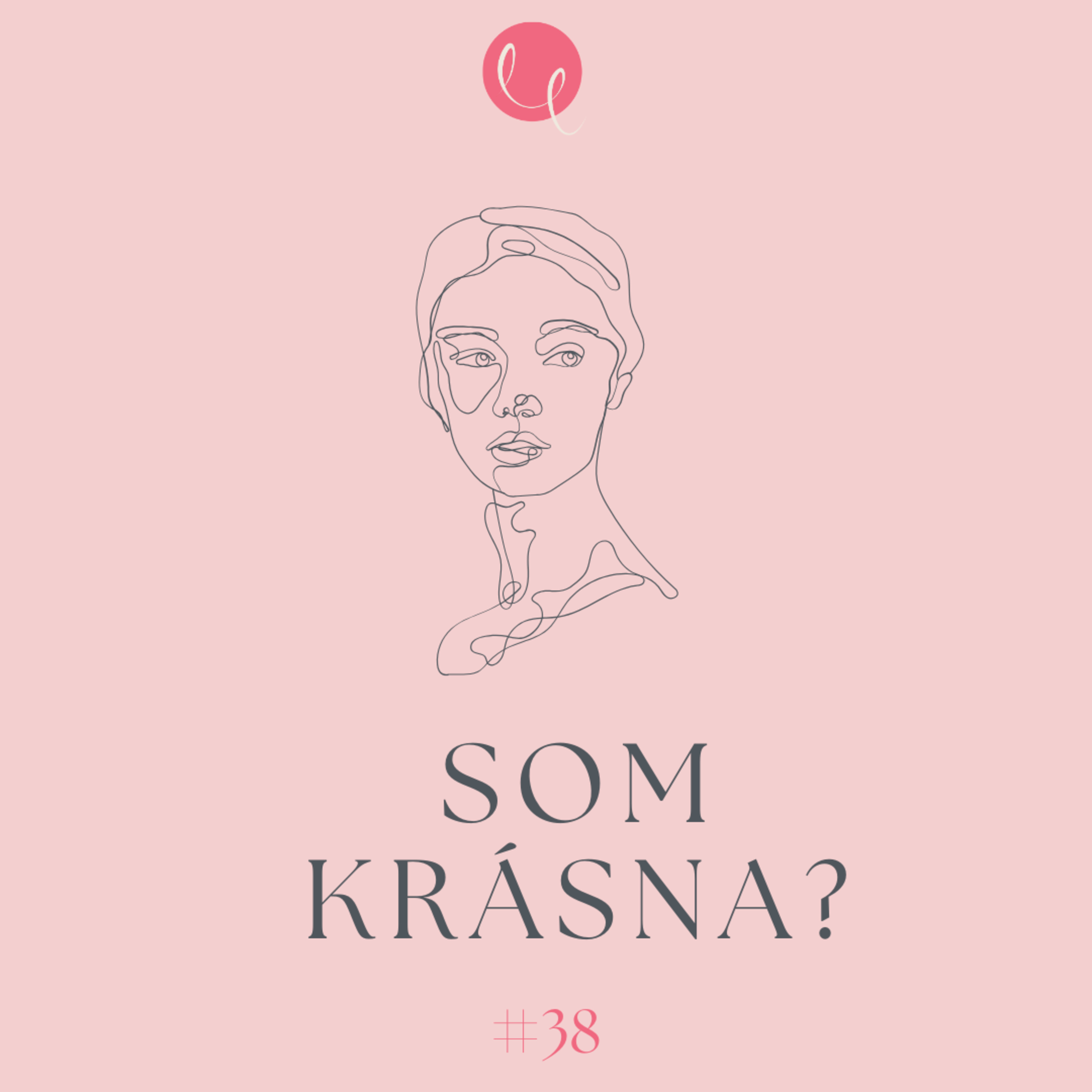 #38 - SOM KRÁSNA?