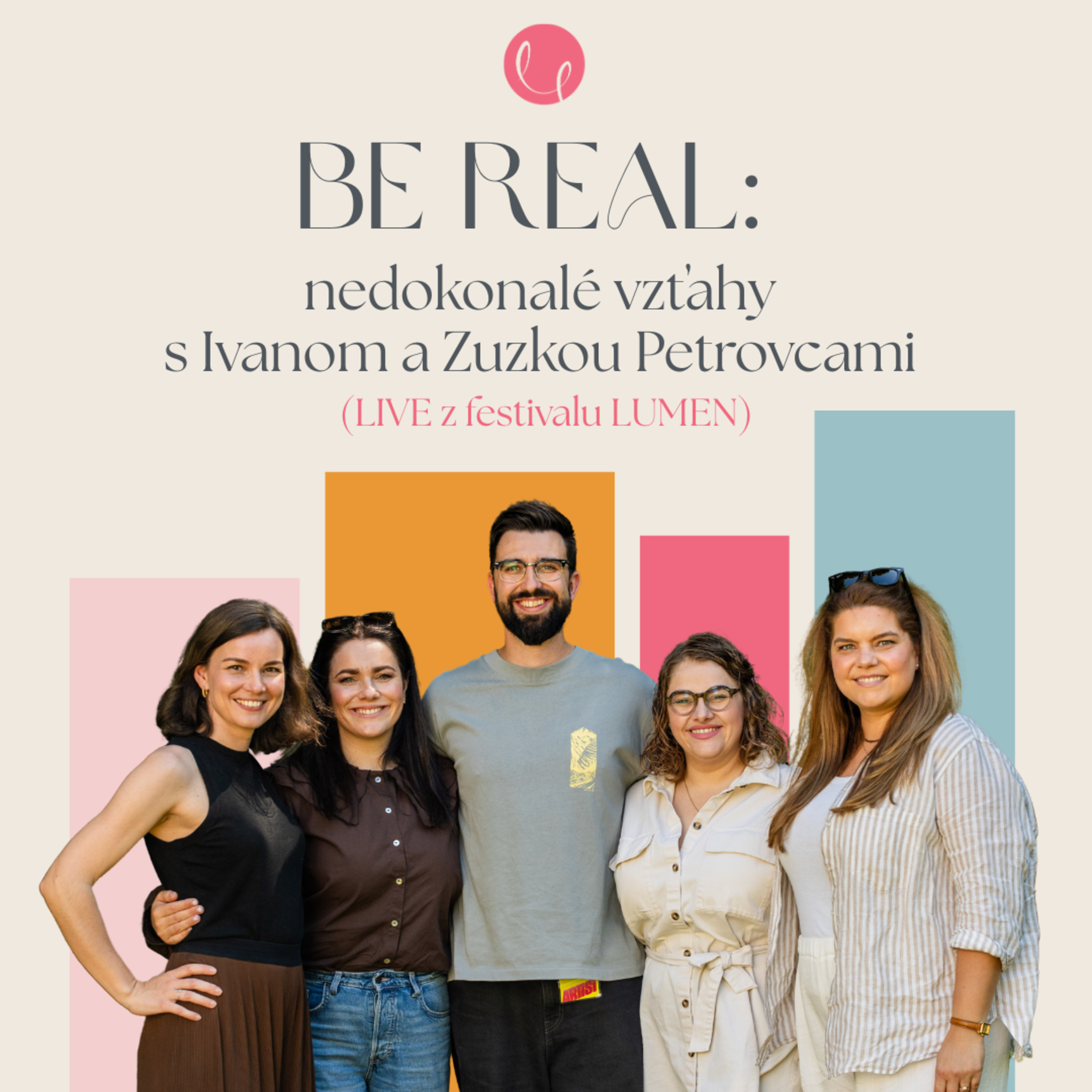 #69 - BE REAL: nedokonalé vzťahy s Ivanom a Zuzkou Petrovcami (LIVE z festivalu LUMEN)
