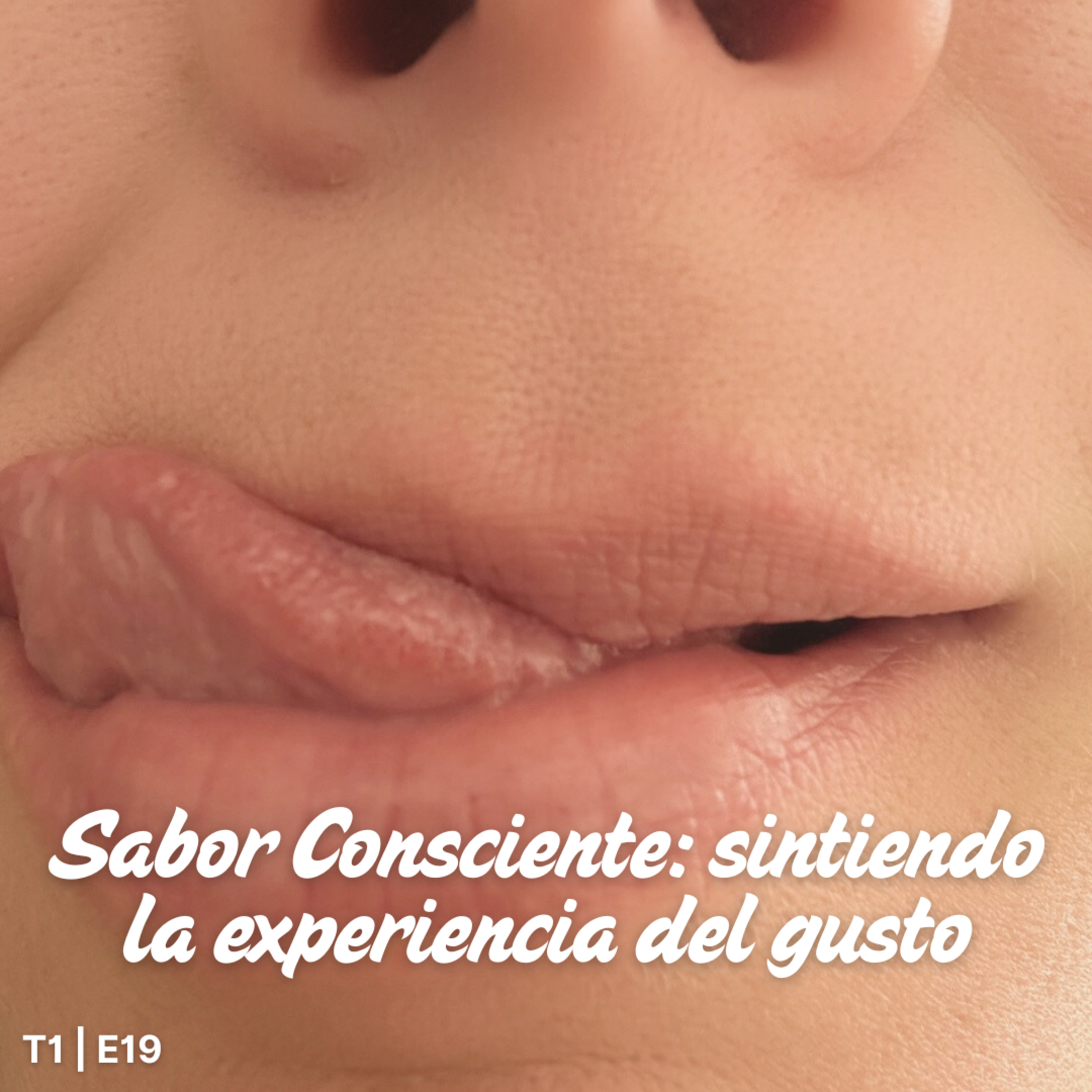 T1 E19 Sabor consciente: sintiendo la experiencia del gusto