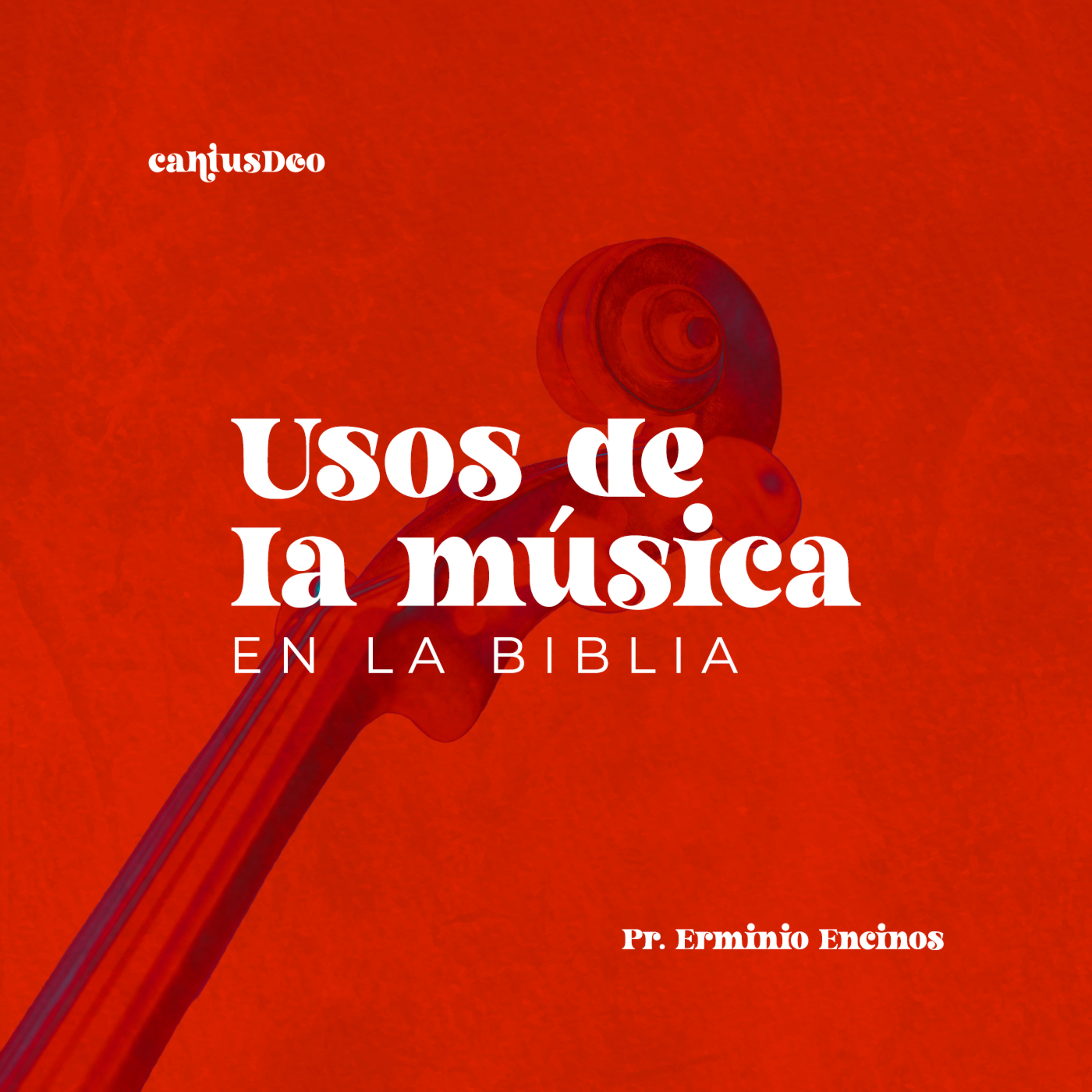 Cantus Deo: Usos de la música en la Biblia - Pr. Erminio Encinos episode artwork