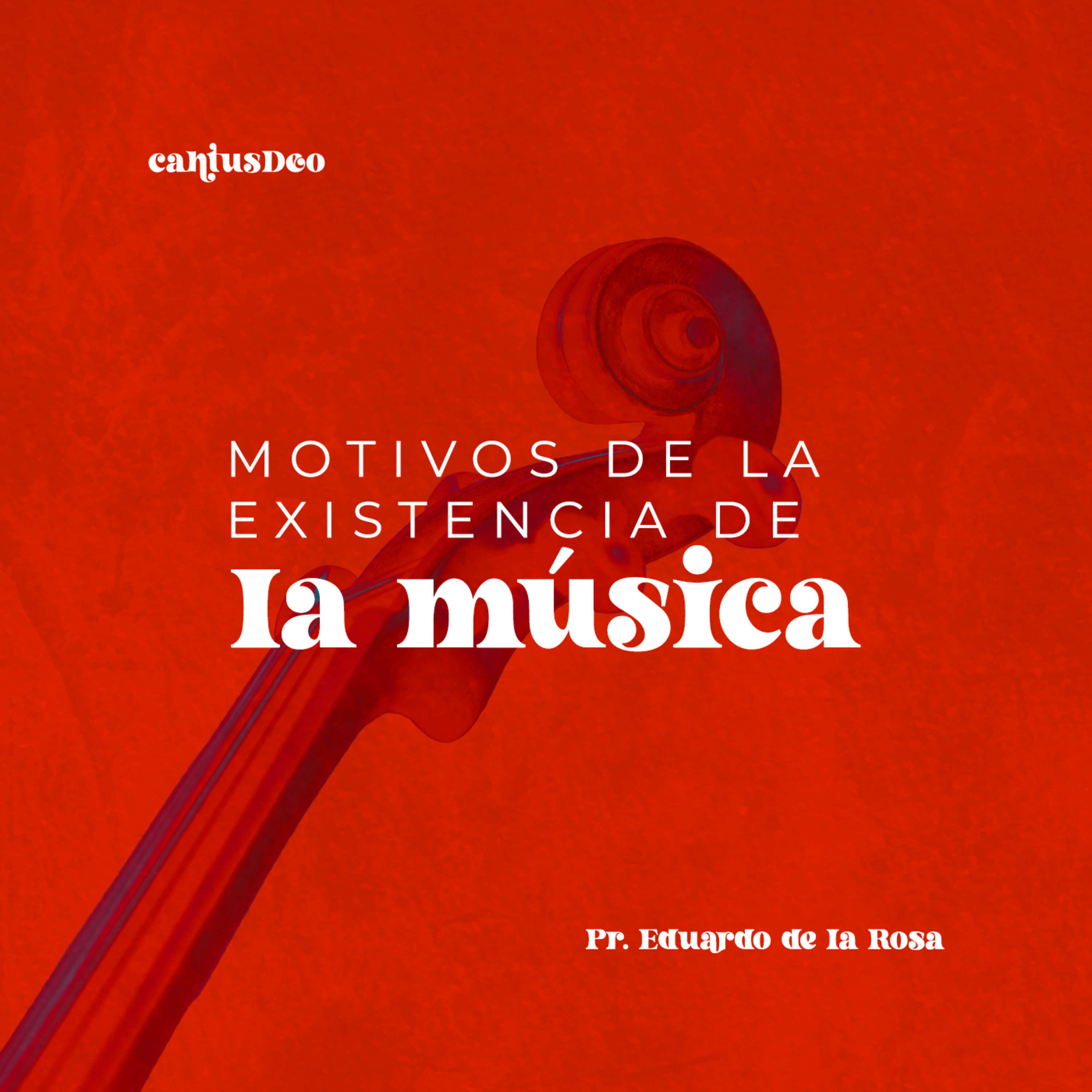 Cantus Deo: Motivos de la existencia de la música - Pr. Eduardo de la Rosa episode artwork