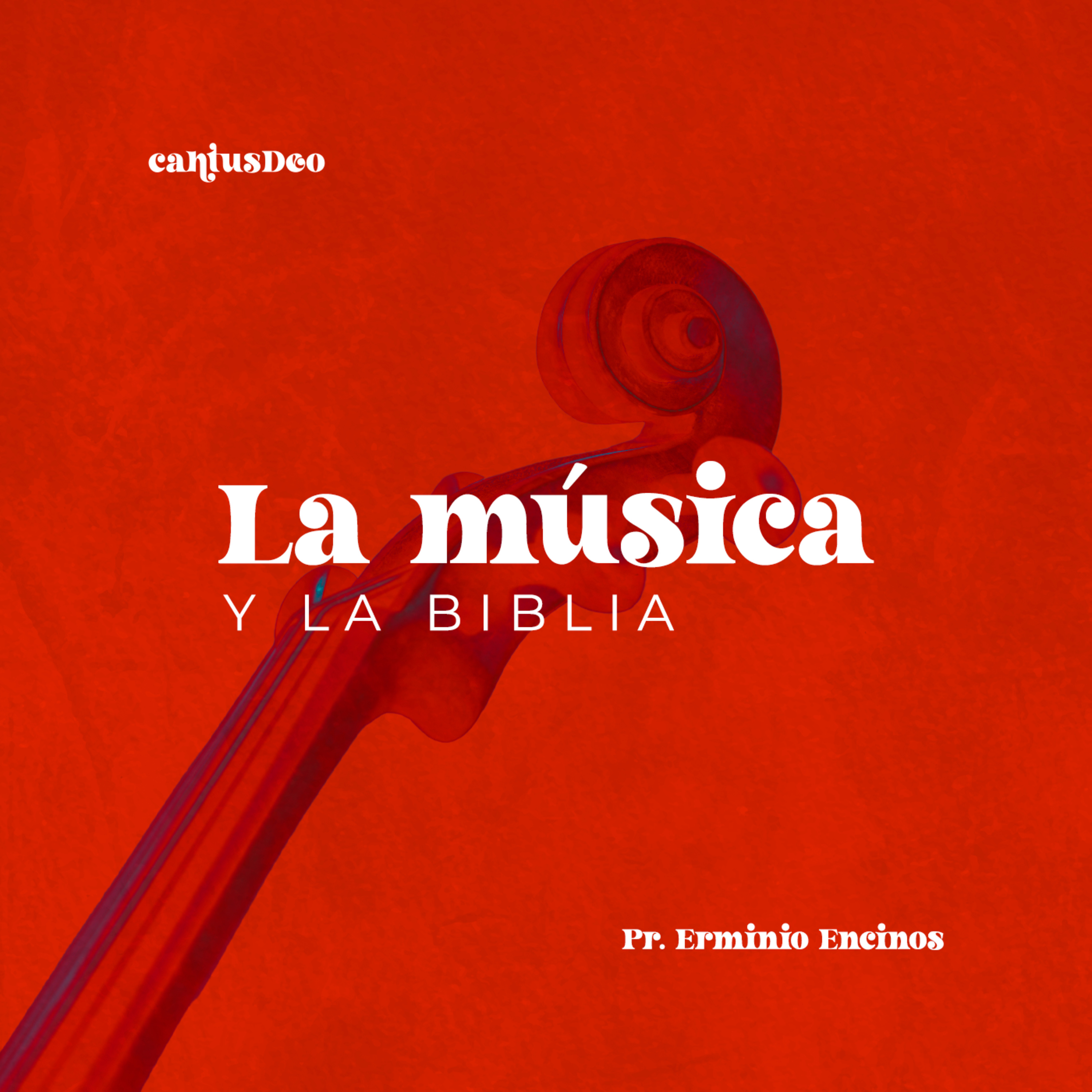 Cantus Deo: La música y la Biblia - Pr. Erminio Encinos episode artwork