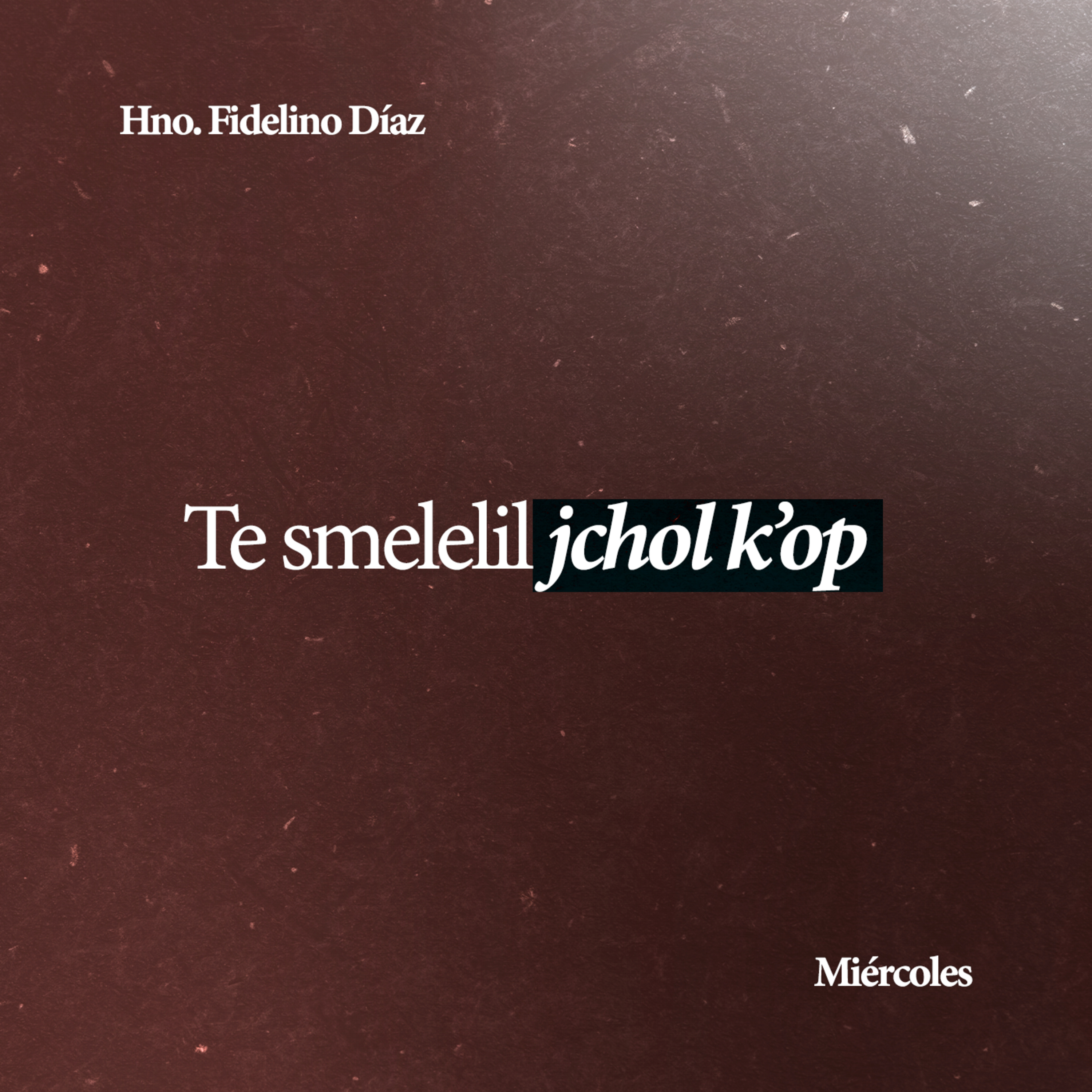 Te smelelil jchol k'op - Hno. Fidelino Díaz episode artwork
