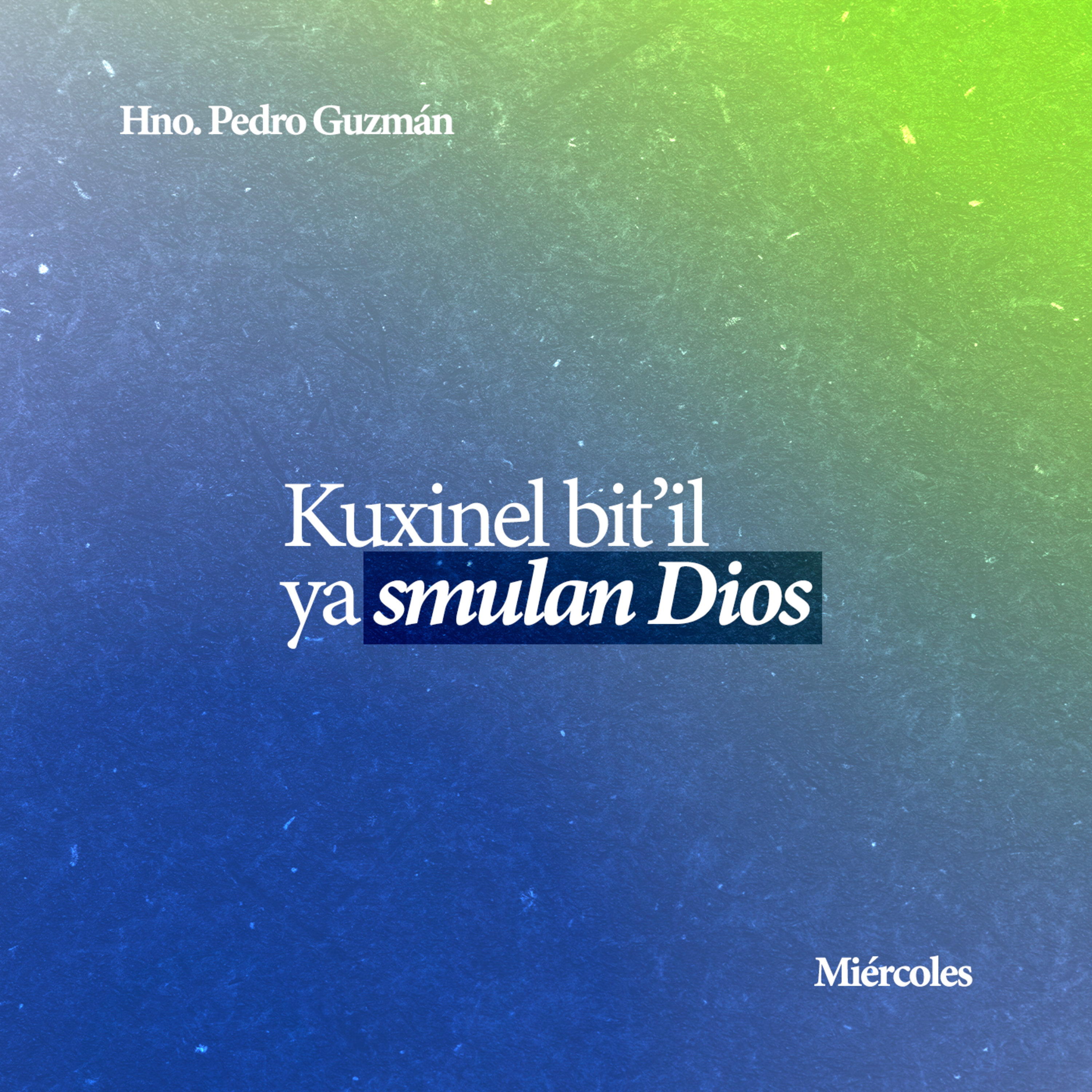 Kuxinel bit'il ya smulan Dios - Hno. Pedro Guzmán episode artwork