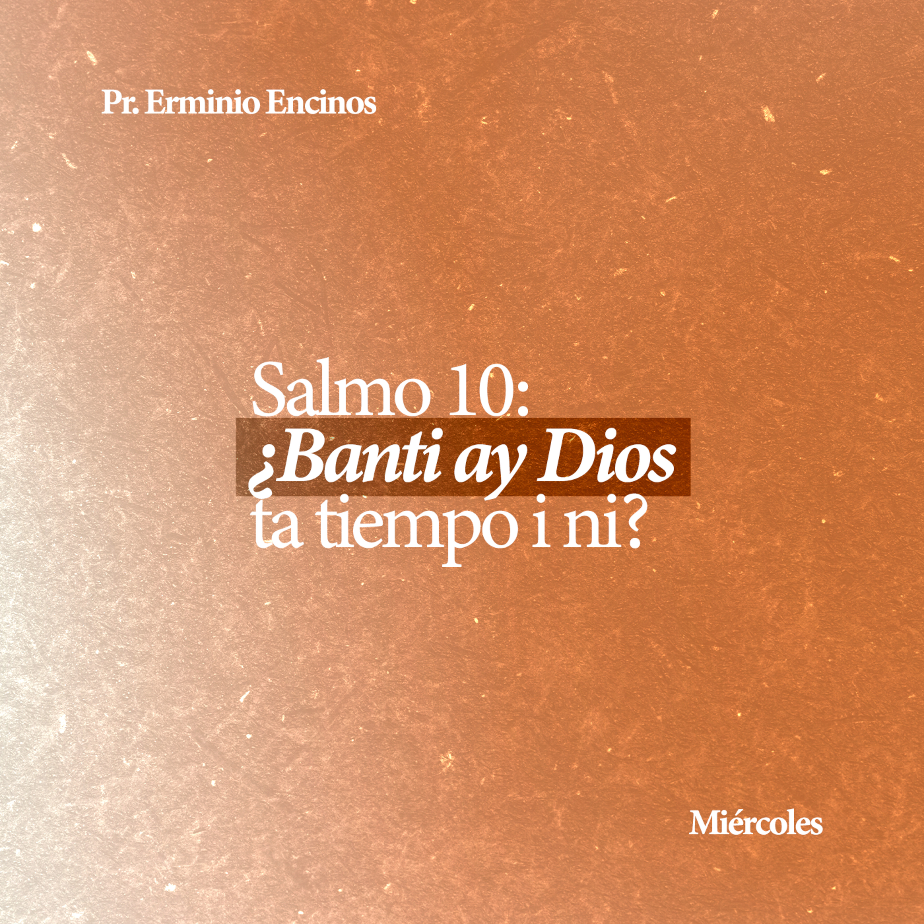 Salmo 10: ¿Banti ay Dios ta tiempo i ni? - Pr. Erminio Encinos episode artwork