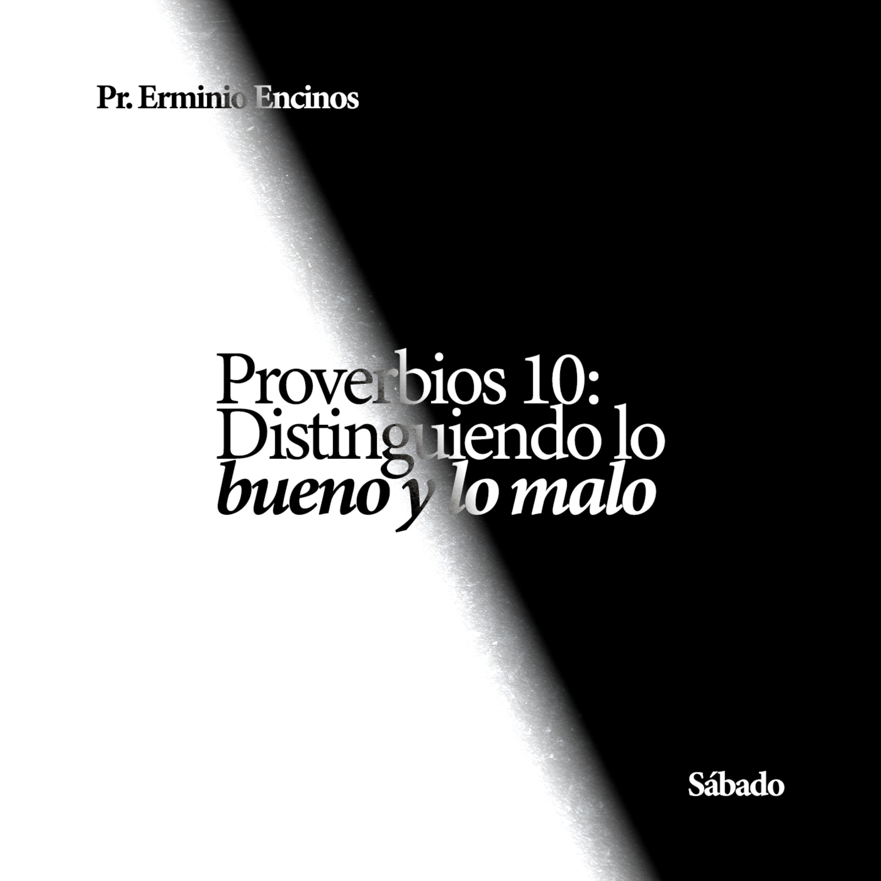Proverbios 10: Distinguiendo lo bueno y lo malo - Pr. Erminio Encinos episode artwork