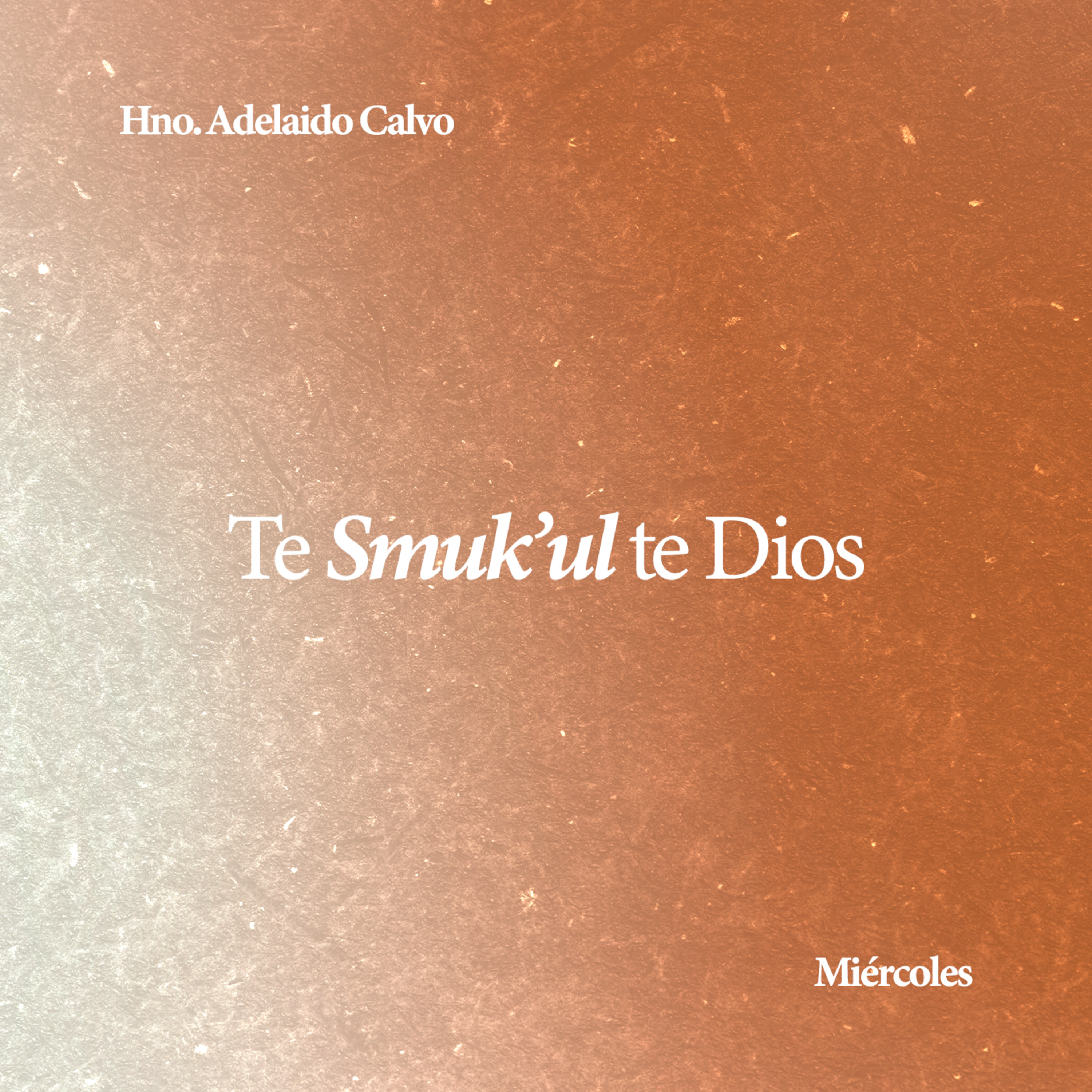 Te Smuk'ul te Dios - Hno. Adelaido Calvo episode artwork