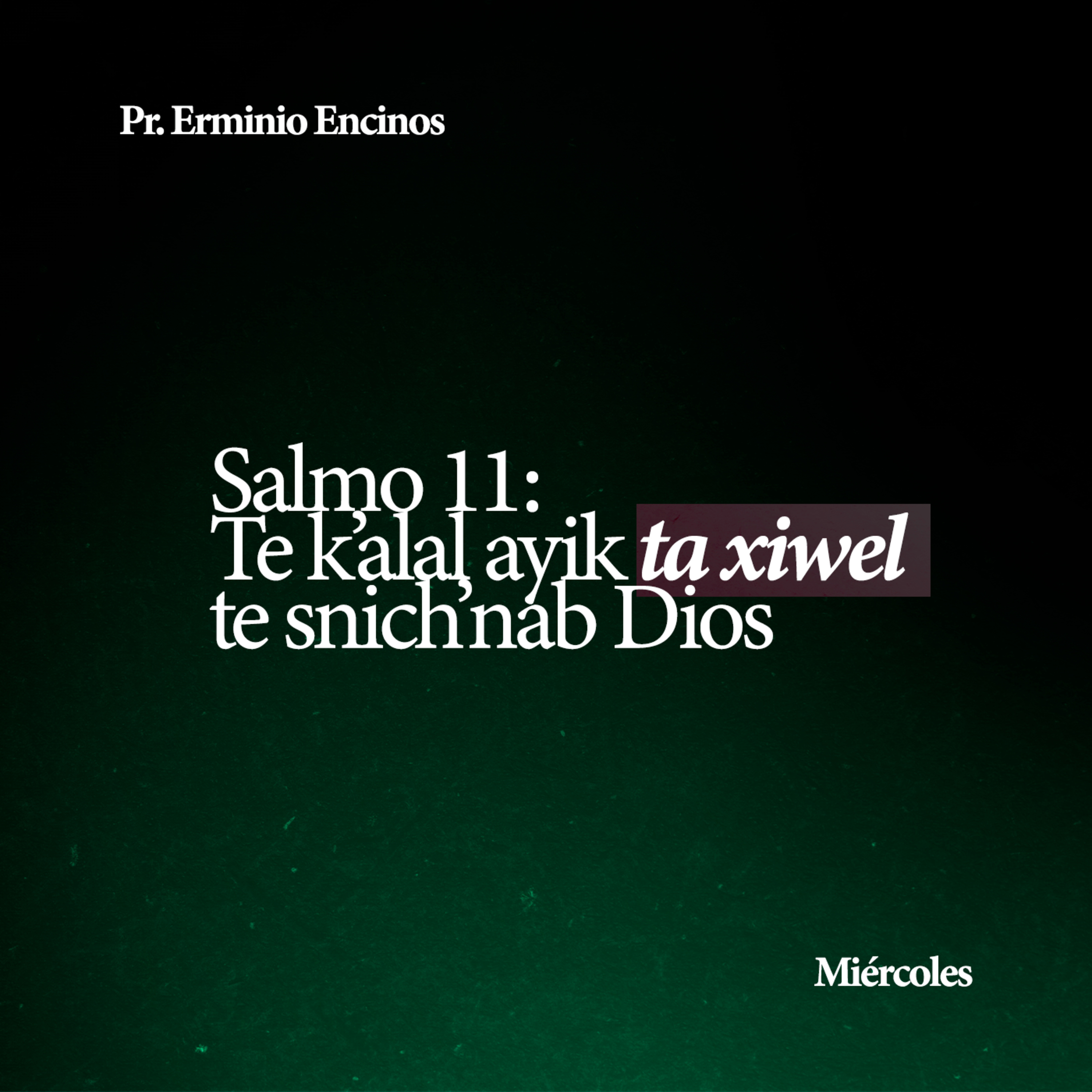 Salmo 11: Te k'alal ayik ta xiwel te snich'nab Dios - Pr. Erminio Encinos