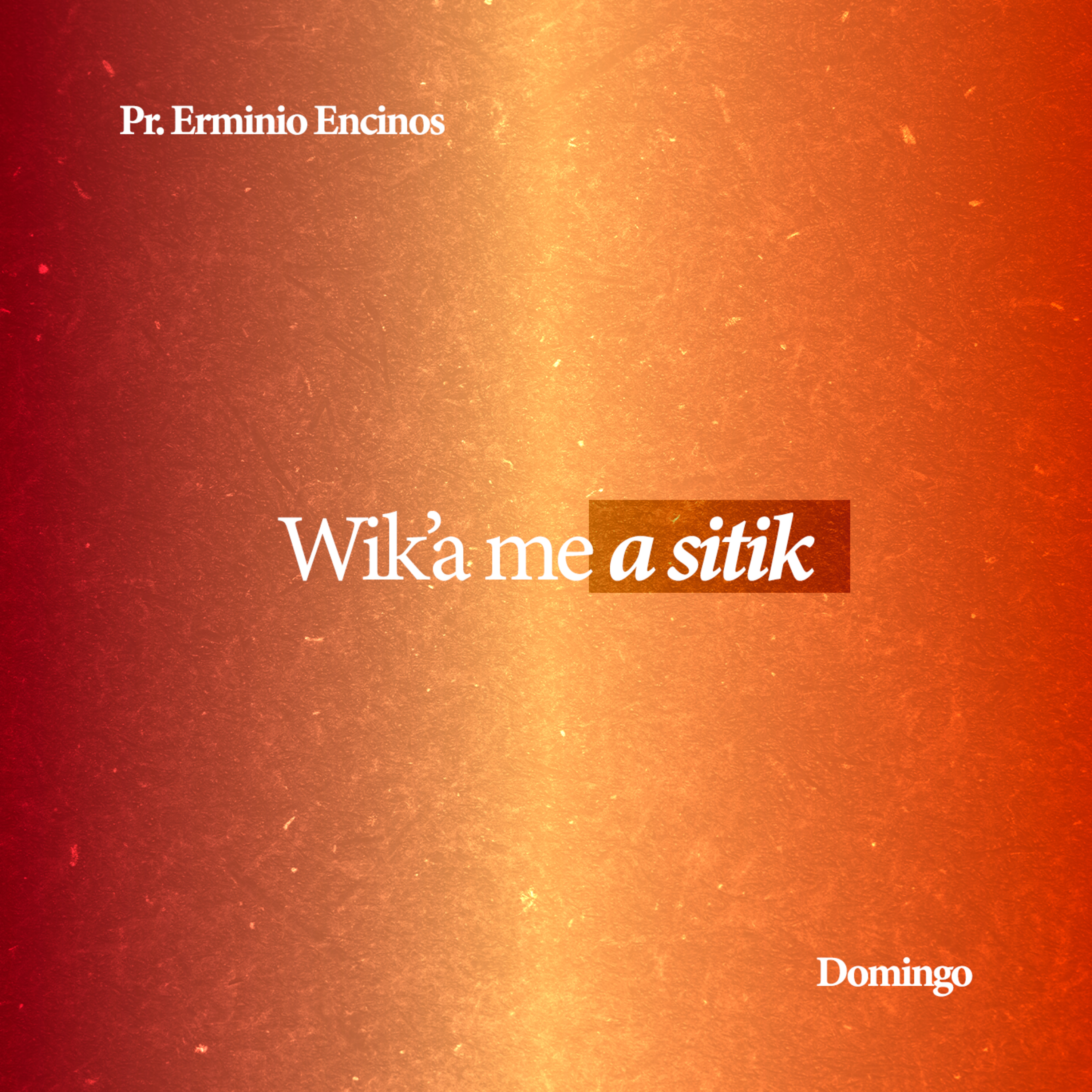 Wik'a me a sitik - Pr. Erminio Encinos