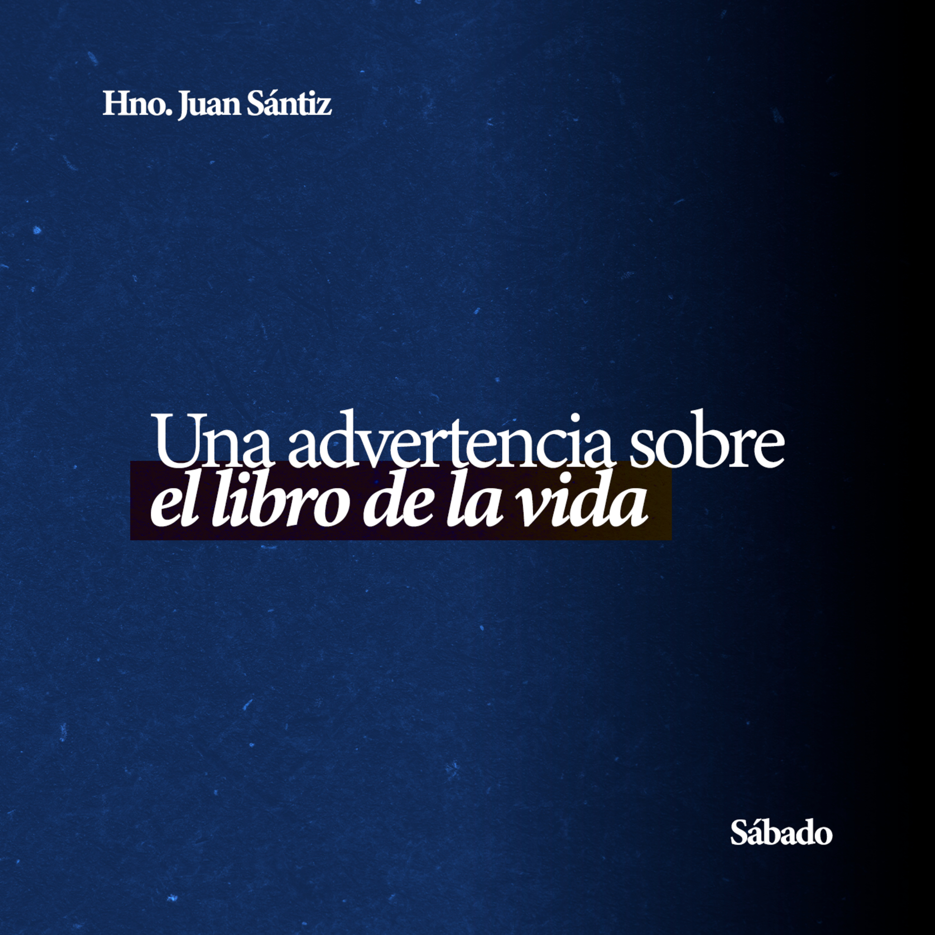 Una advertencia sobre el libro de la vida - Hno. Juan Sántiz