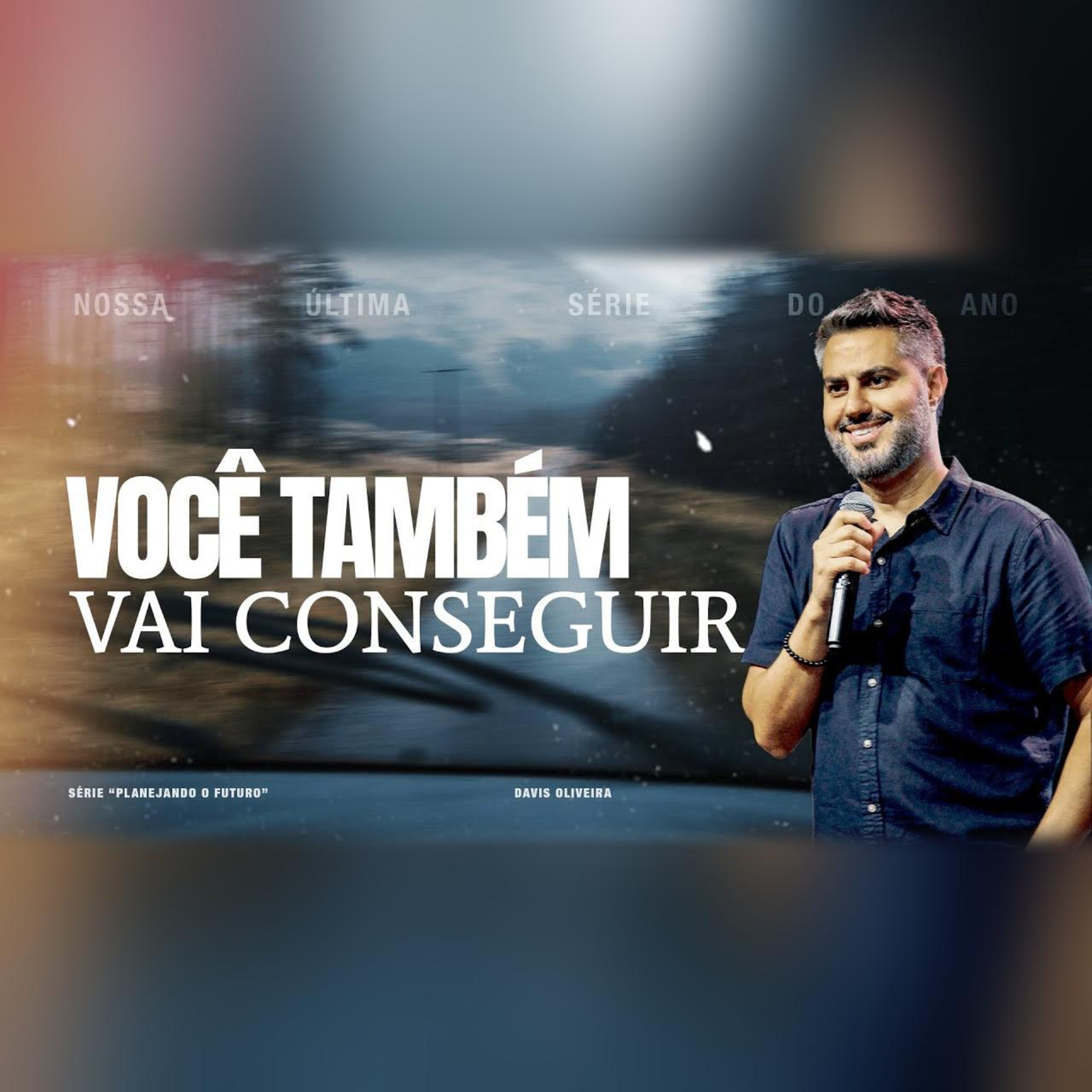 Você também conseguir | Serie: Planejando o futuro | Pr. Davis Oliveira episode artwork