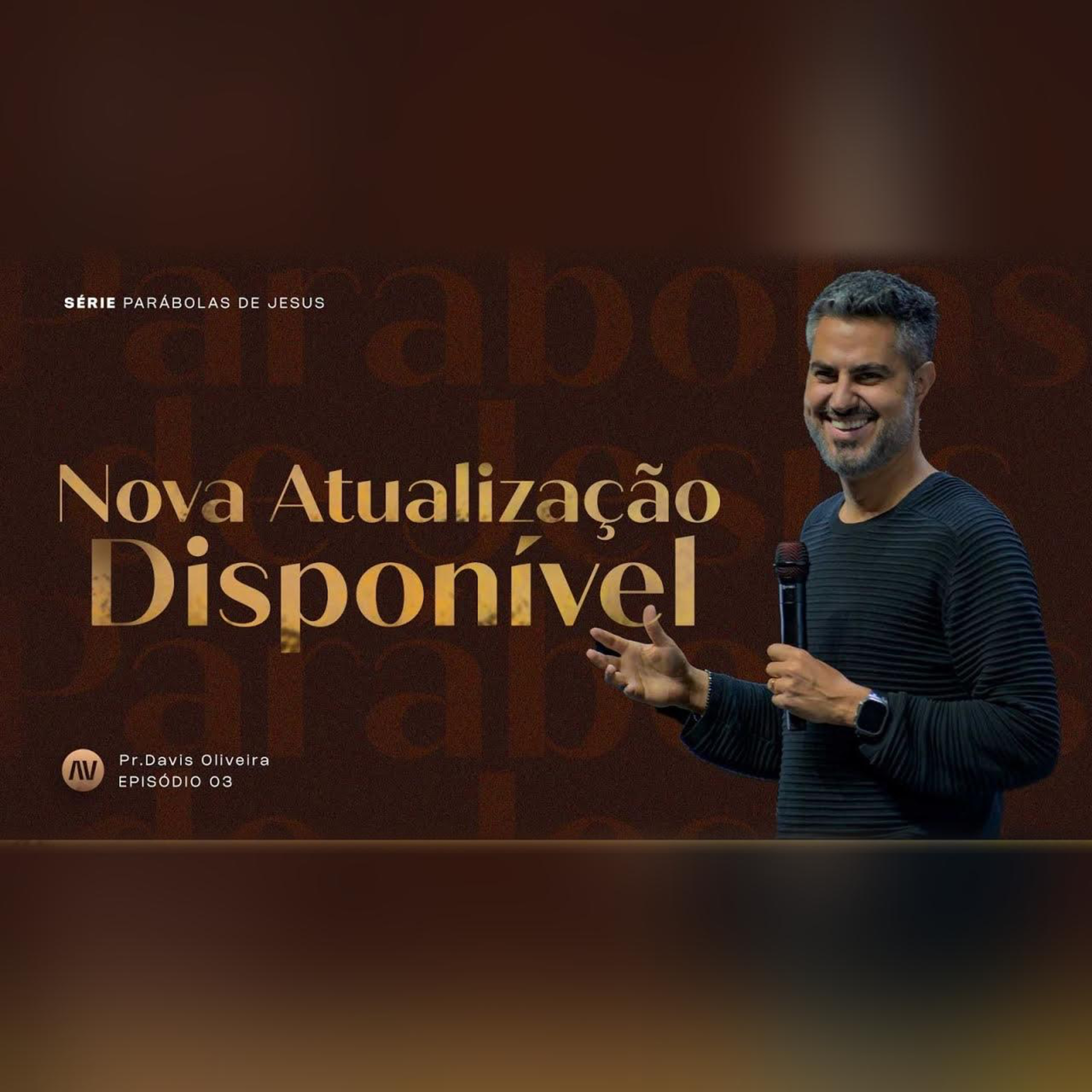 NOVA ATUALIZAÇÃO DISPONÍVEL | Parábolas de Jesus | #3 | Pastor Davis Oliveira episode artwork