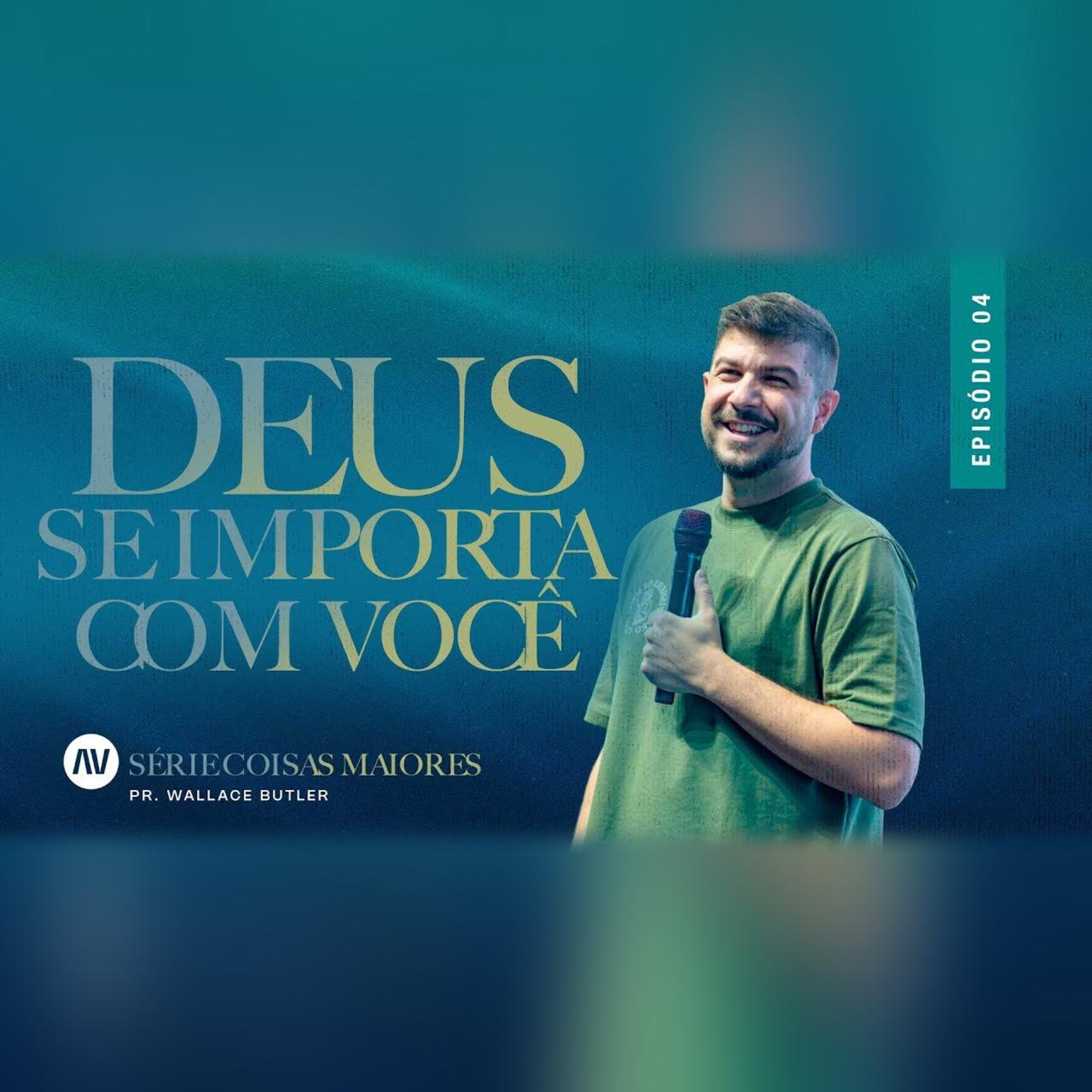 DEUS SE IMPORTA COM VOCÊ | Coisas Maiores | #4 | Pr. Wallace Butler episode artwork