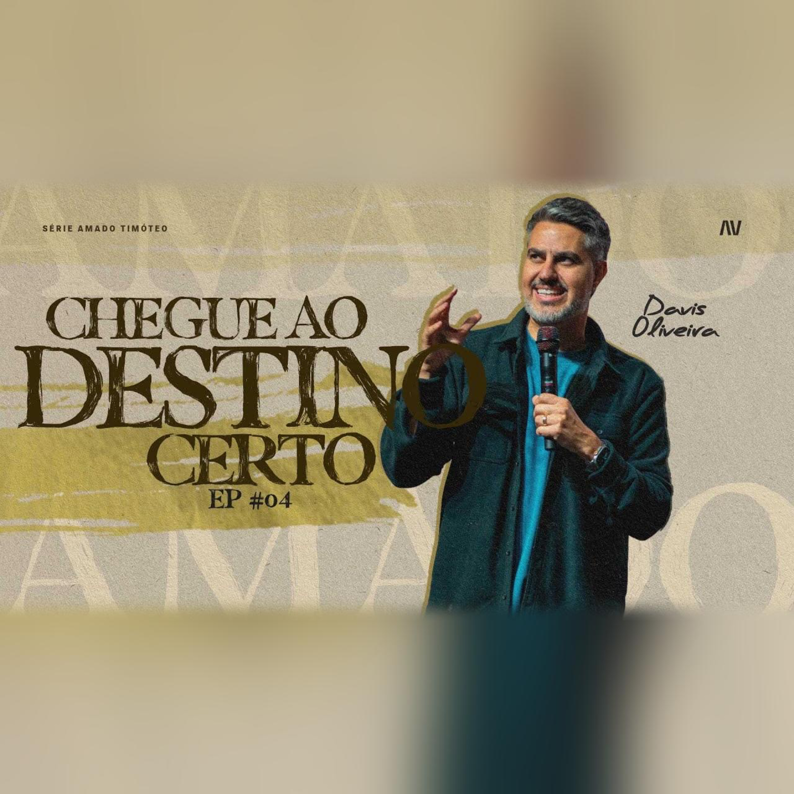 CHEGUE AO DESTINO CERTO I Amado Timóteo | #4 | Pastor Davis Oliveira episode artwork