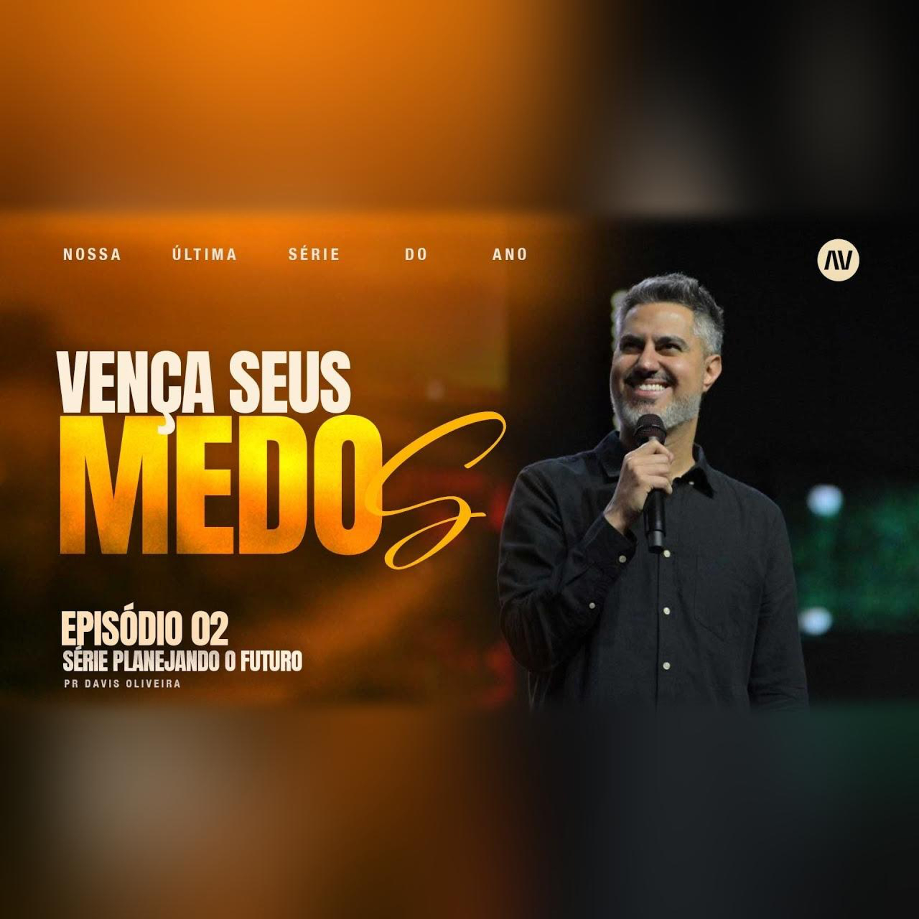 VENÇA SEUS MEDOS I Planejando o Futuro | #2 | Pastor Davis Oliveira episode artwork