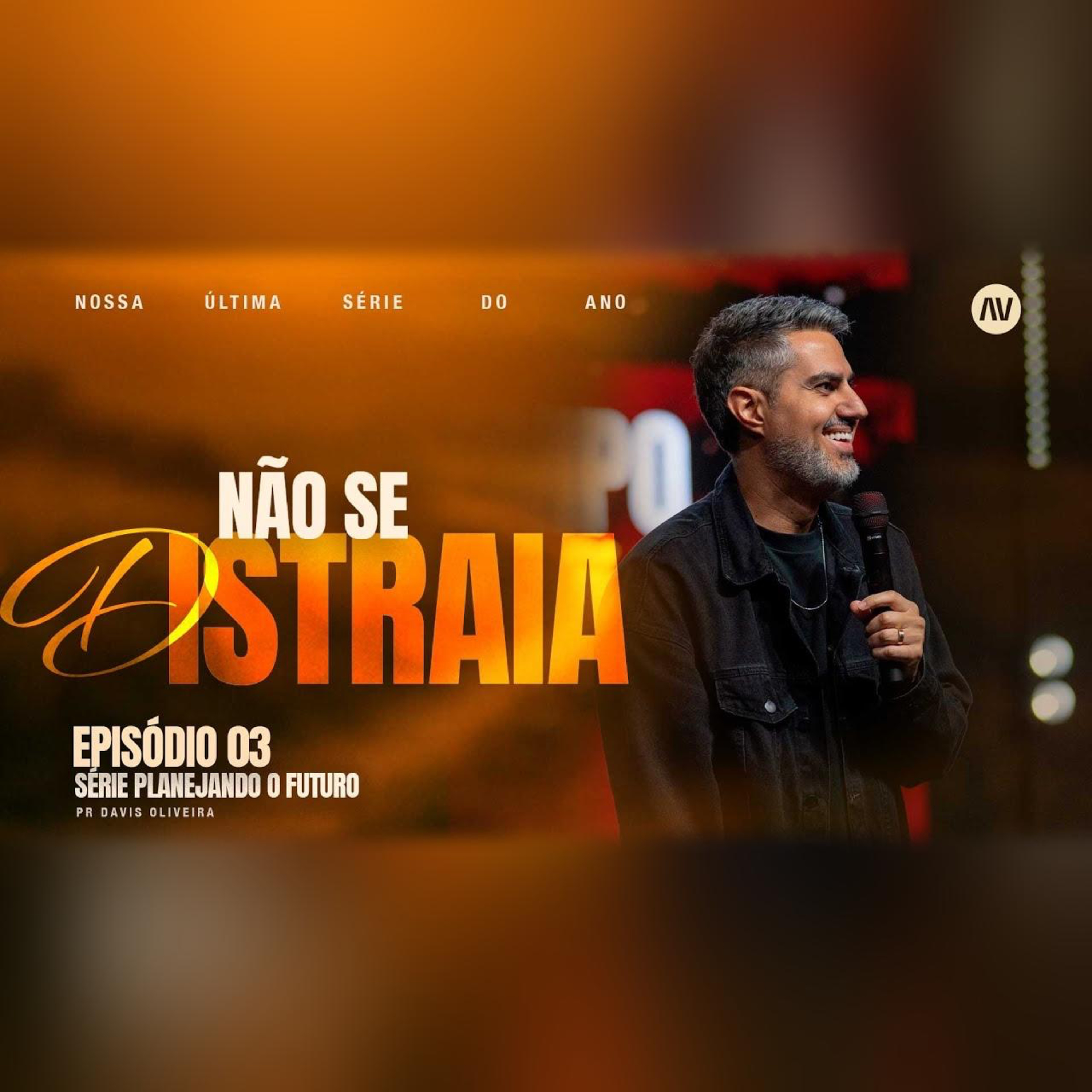 NÃO SE DISTRAIA I Planejando o Futuro | #3 | Pastor Davis Oliveira episode artwork