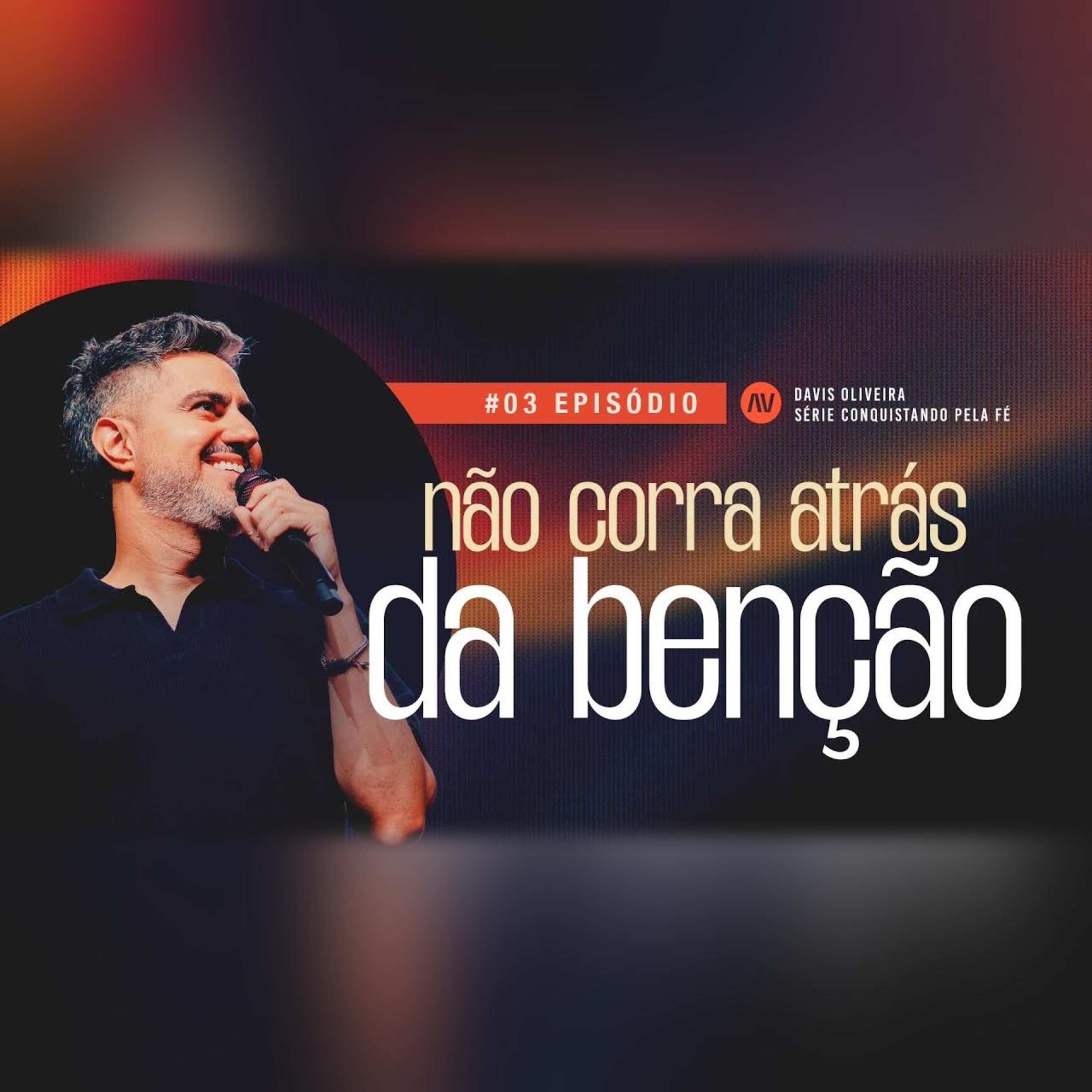 NÃO CORRA ATRÁS DA BENÇÃO I Conquistando Pela Fé | #3 | Pastor Davis Oliveira episode artwork