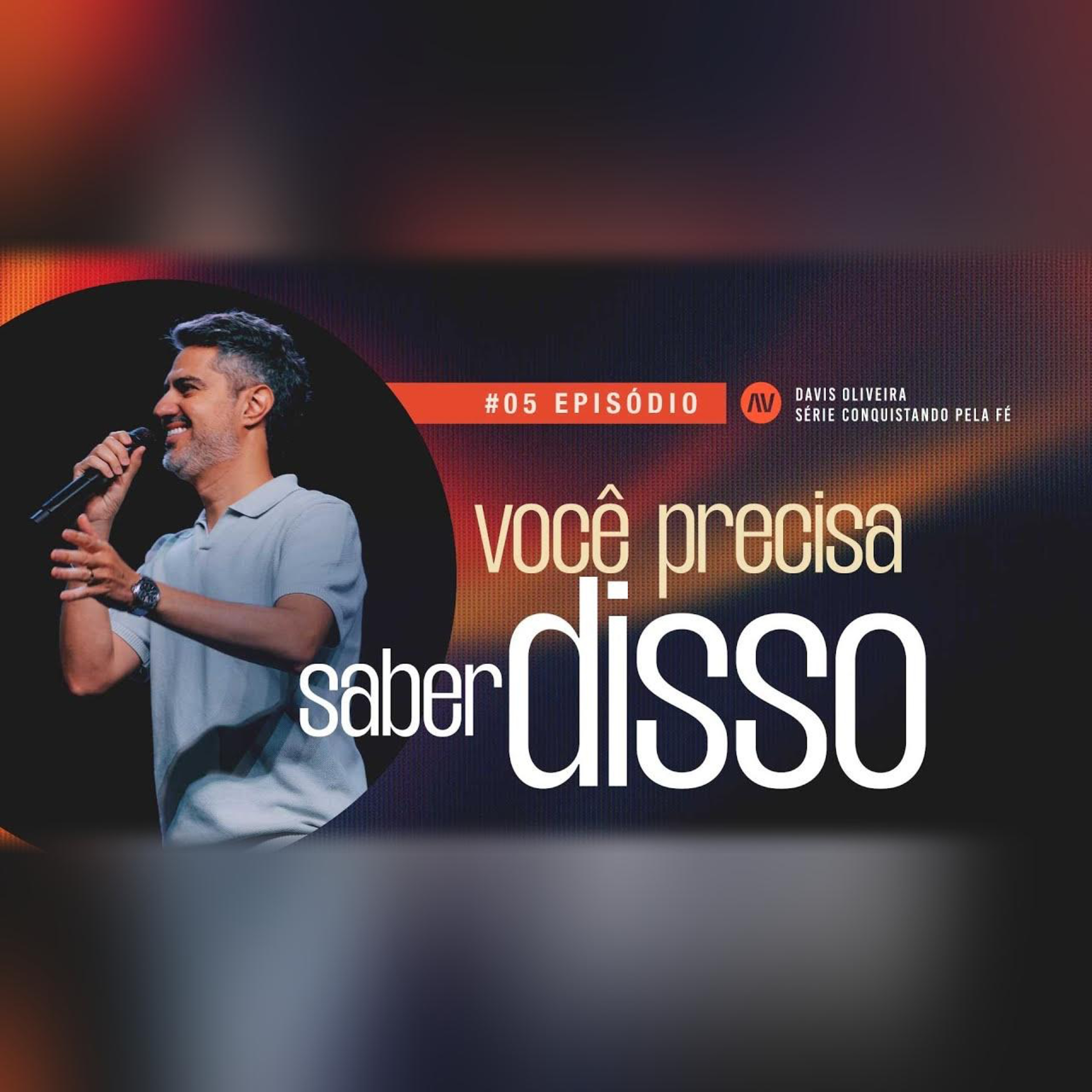VOCÊ PRECISA SABER DISSO I Conquistando Pela Fé | #5 | Pastor Davis Oliveira episode artwork